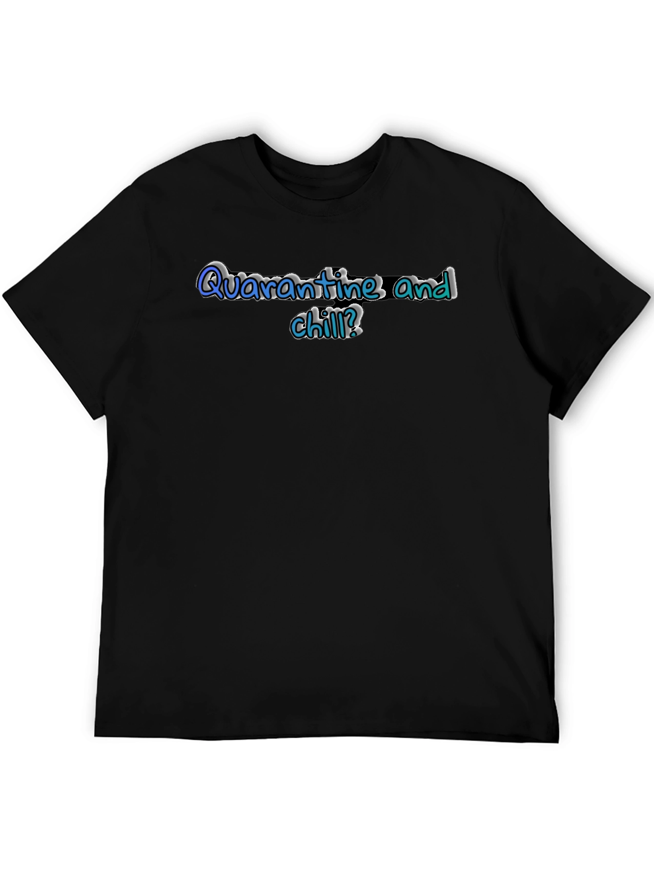 Quarantine and Chill? Graphic T-Shirt