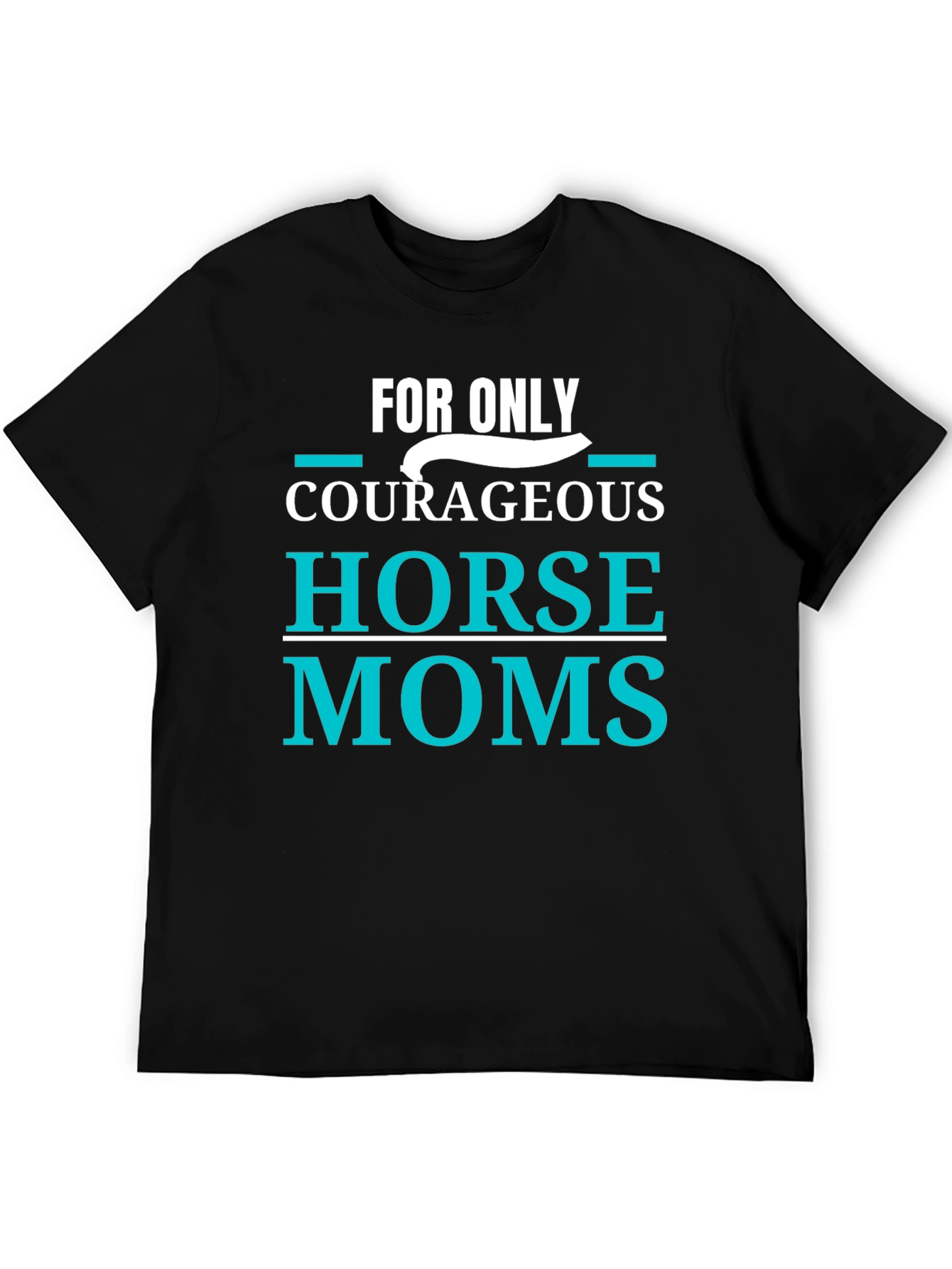 Courageous Horse Moms T-Shirt