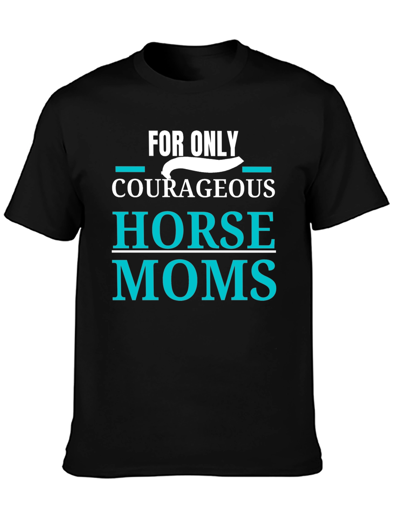 Courageous Horse Moms T-Shirt