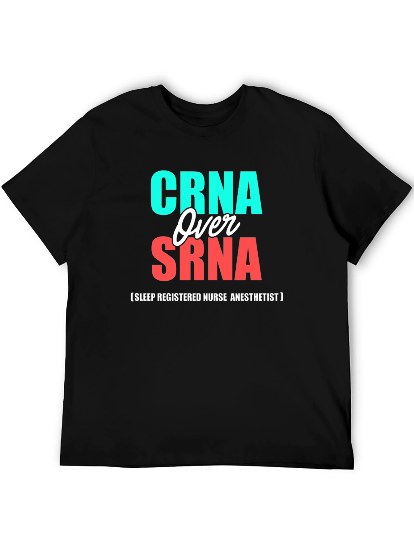 CRNA Over SRNA Nurse Anesthetist T-Shirt