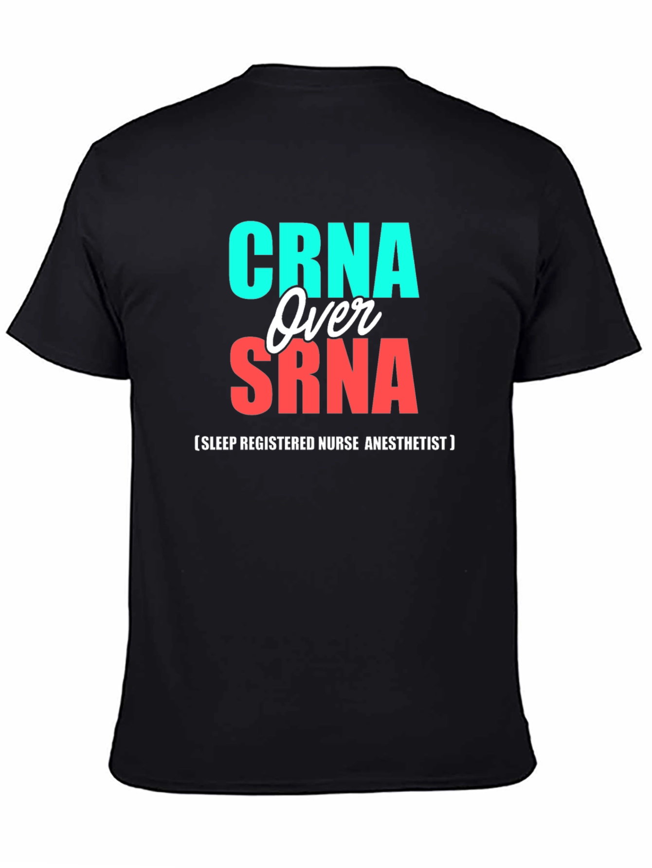 CRNA Over SRNA Nurse Anesthetist T-Shirt