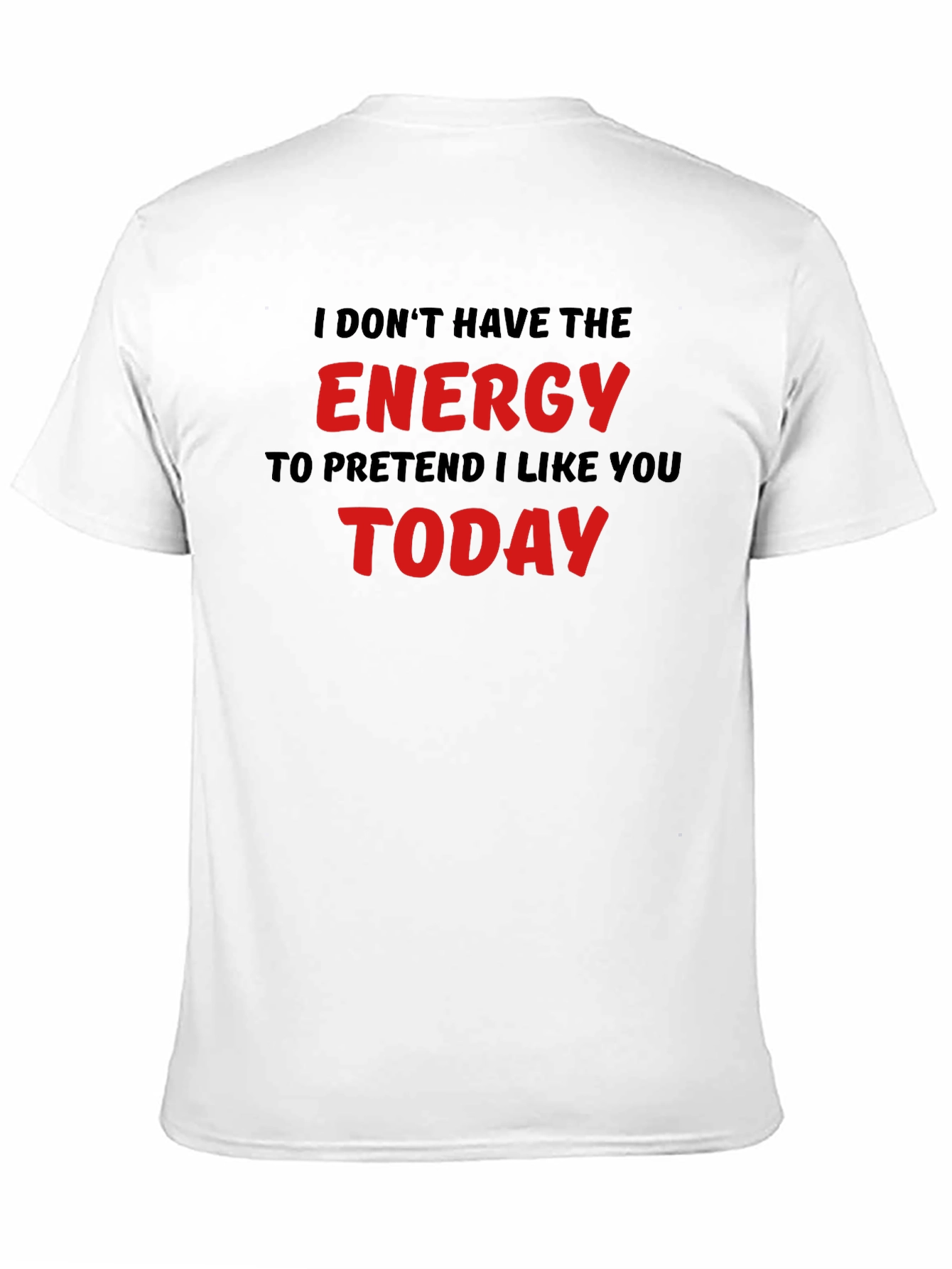 I Dont Have The Energy Funny Sarcastic T-Shirt