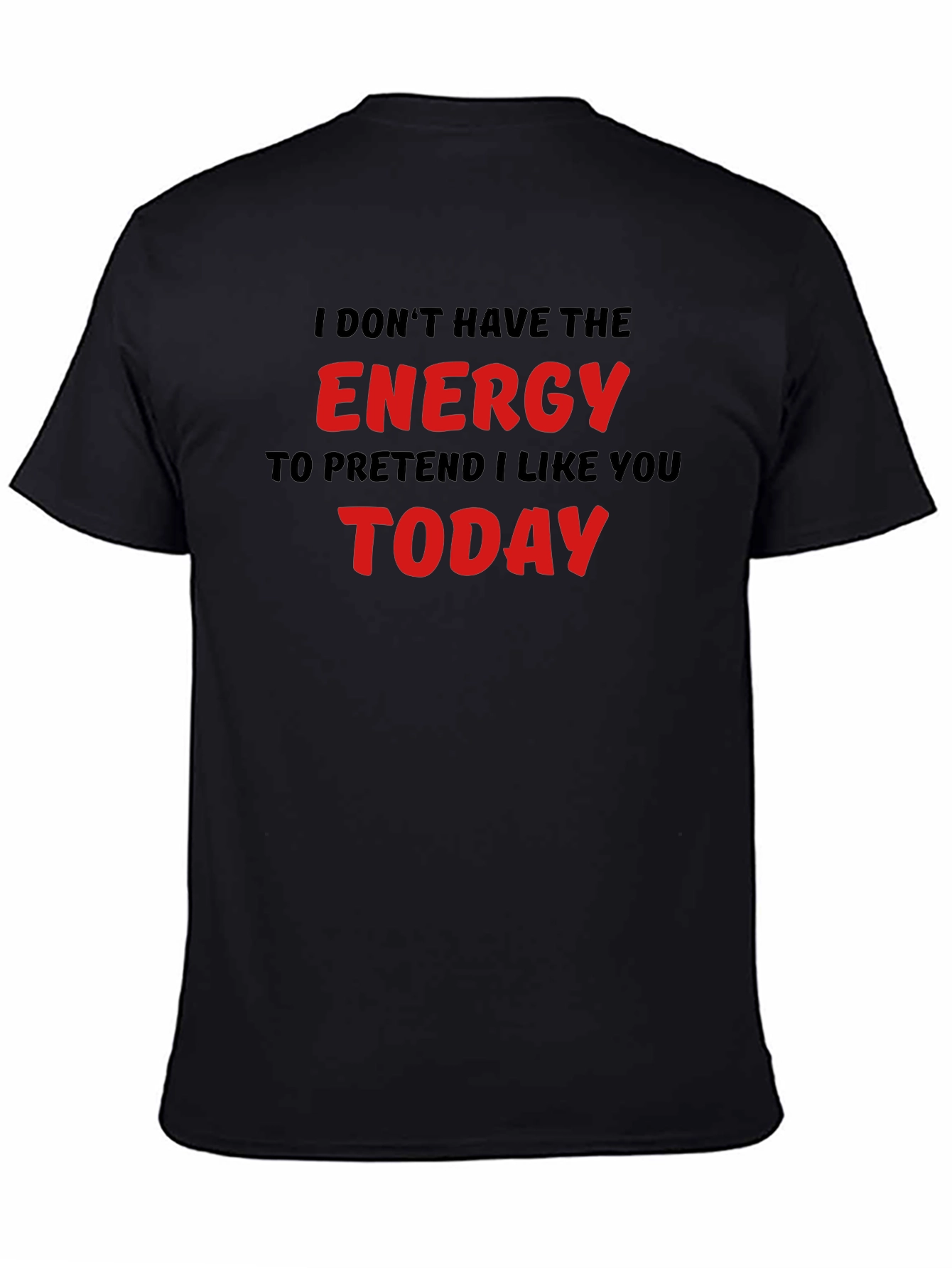 I Dont Have The Energy Funny Sarcastic T-Shirt