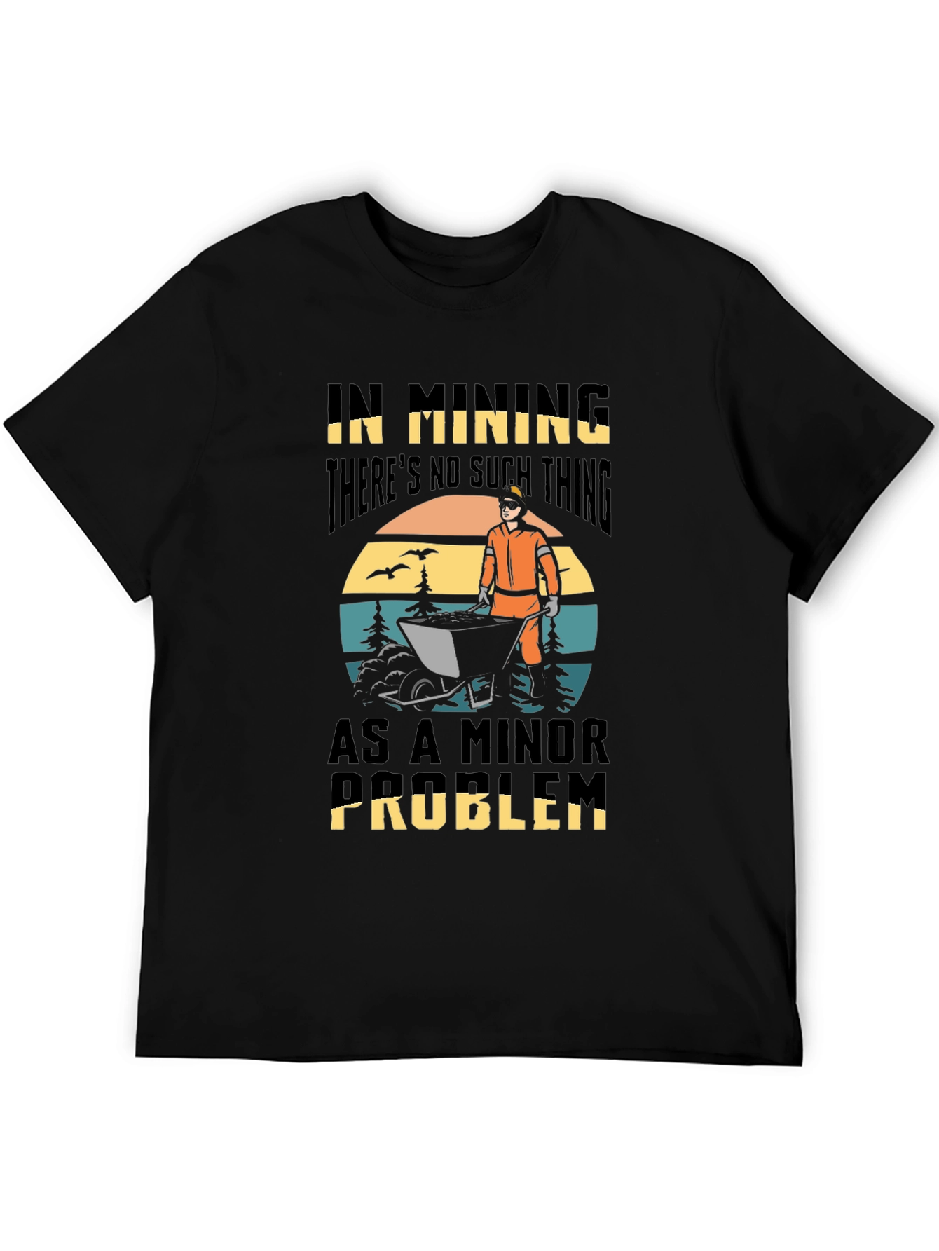 Mining Problem T-Shirt: No Minor Issues