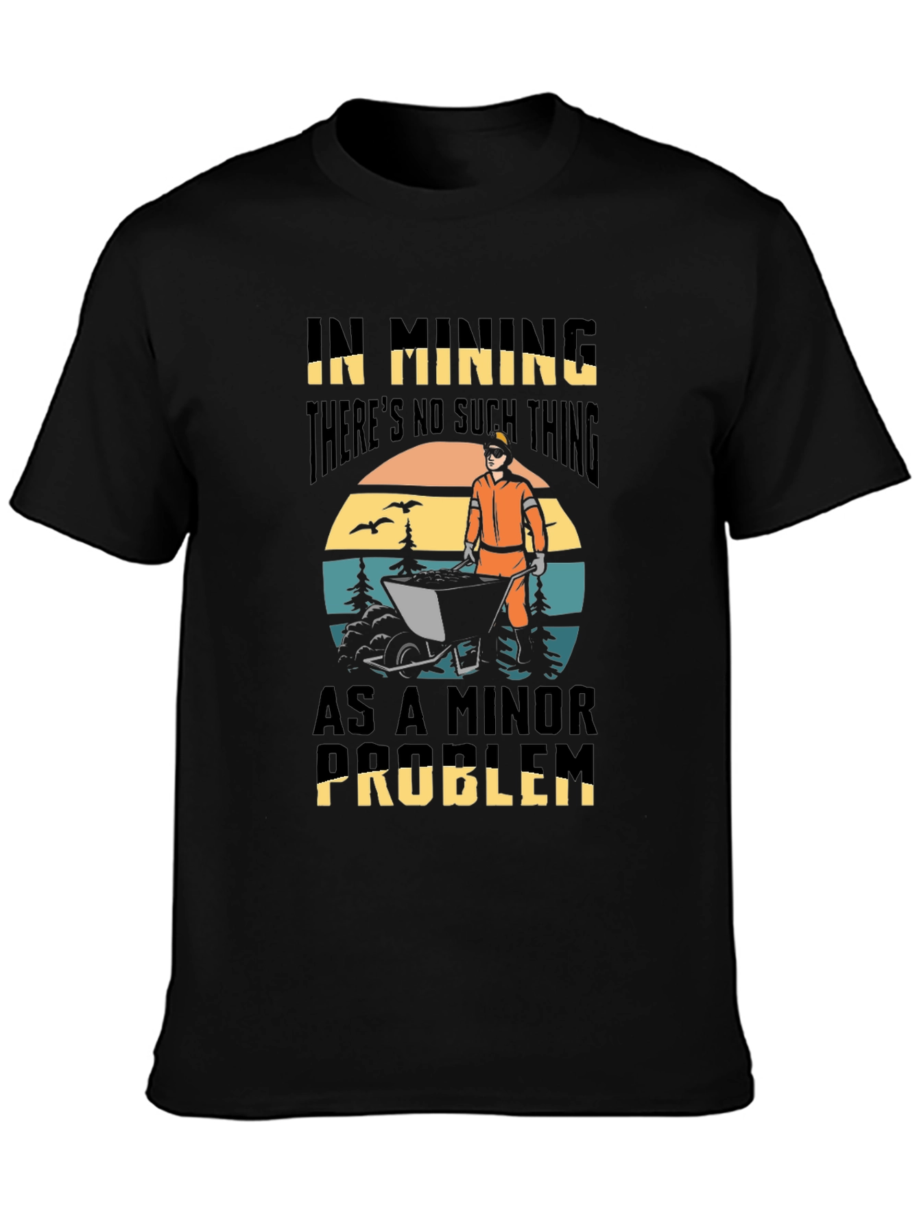 Mining Problem T-Shirt: No Minor Issues
