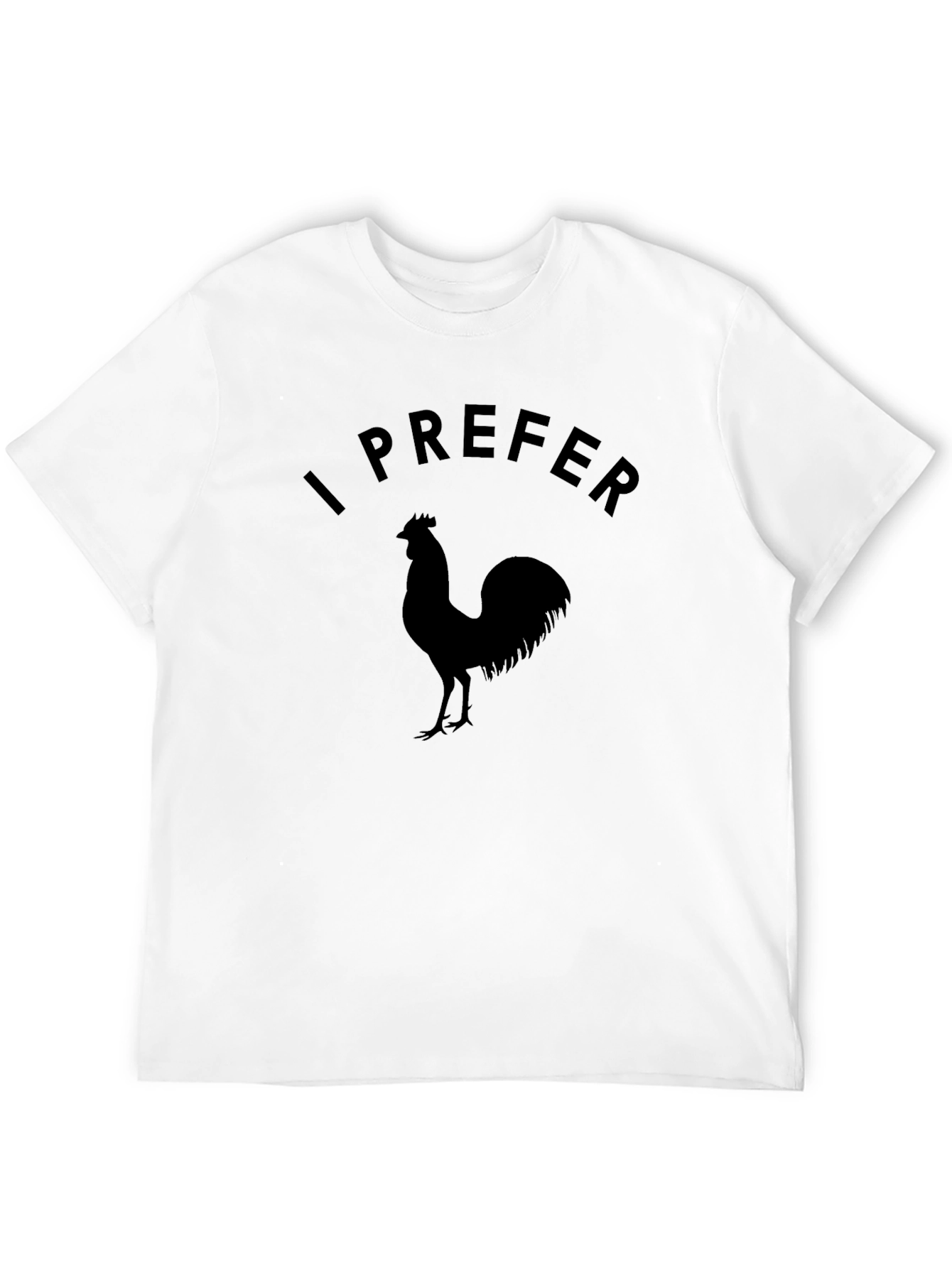 I Prefer Rooster Graphic Tee - Black Cotton T-Shirt