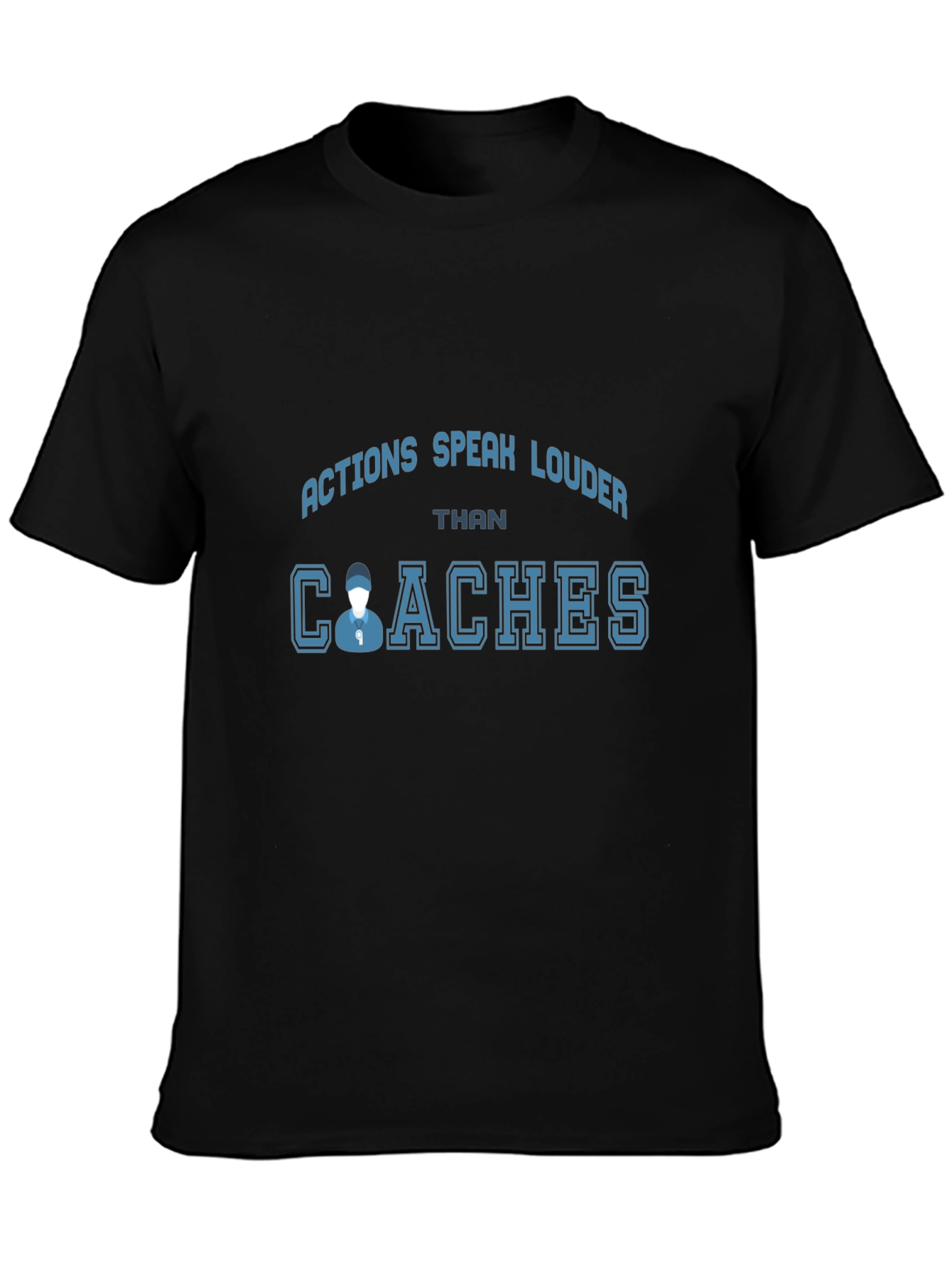 Actions Speak Louder Than Coaches T-Shirt