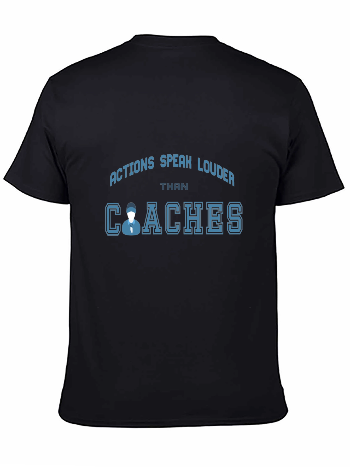 Actions Speak Louder Than Coaches T-Shirt