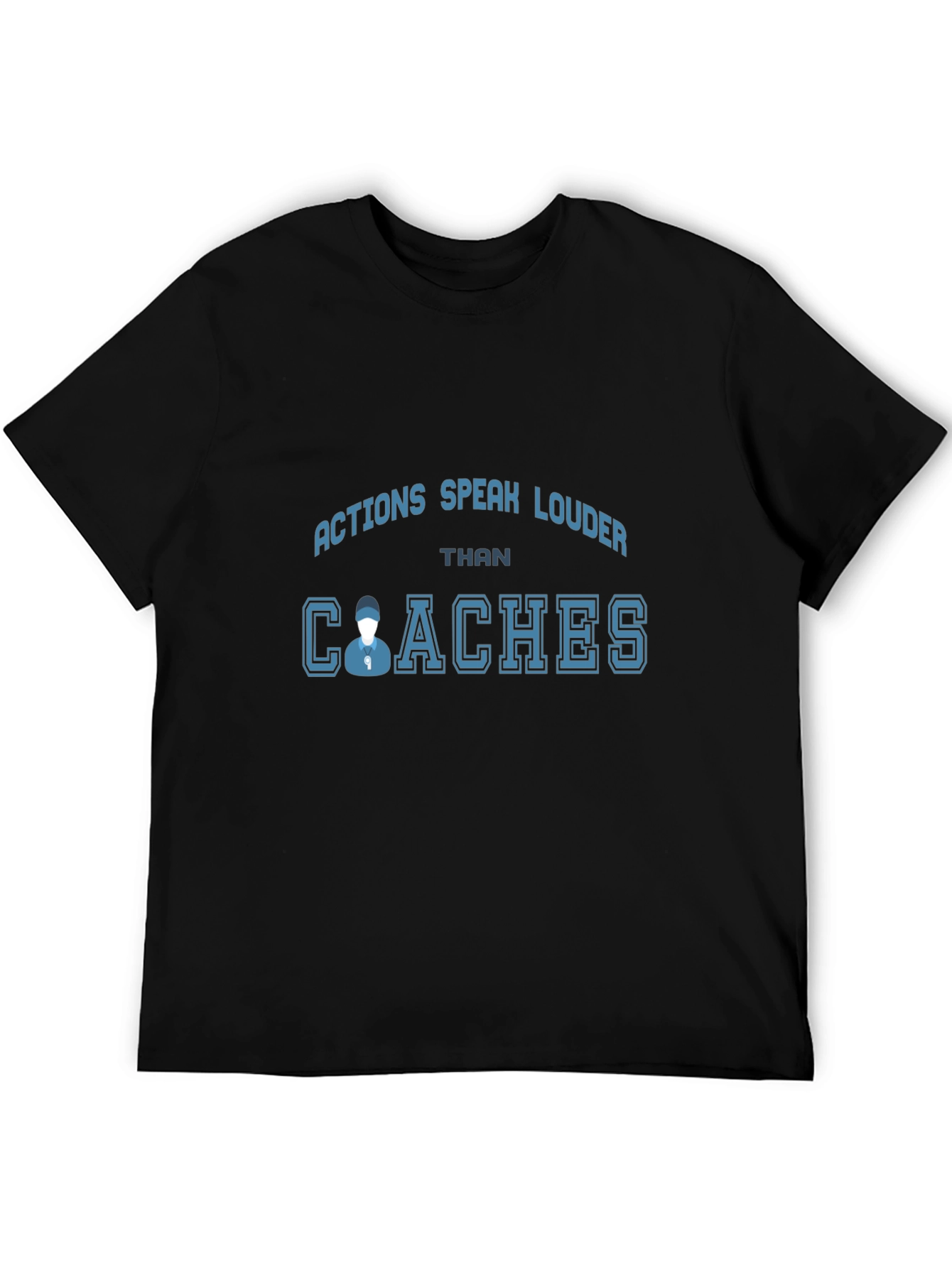 Actions Speak Louder Than Coaches T-Shirt