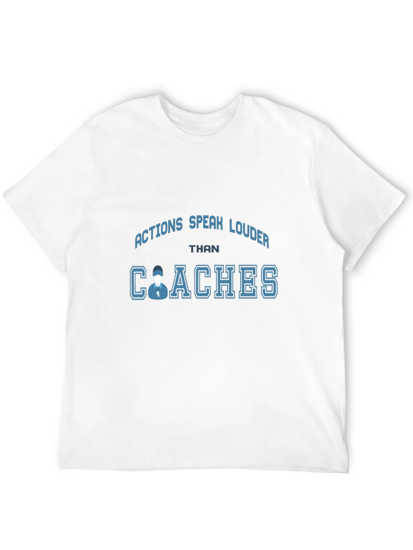 Actions Speak Louder Than Coaches T-Shirt