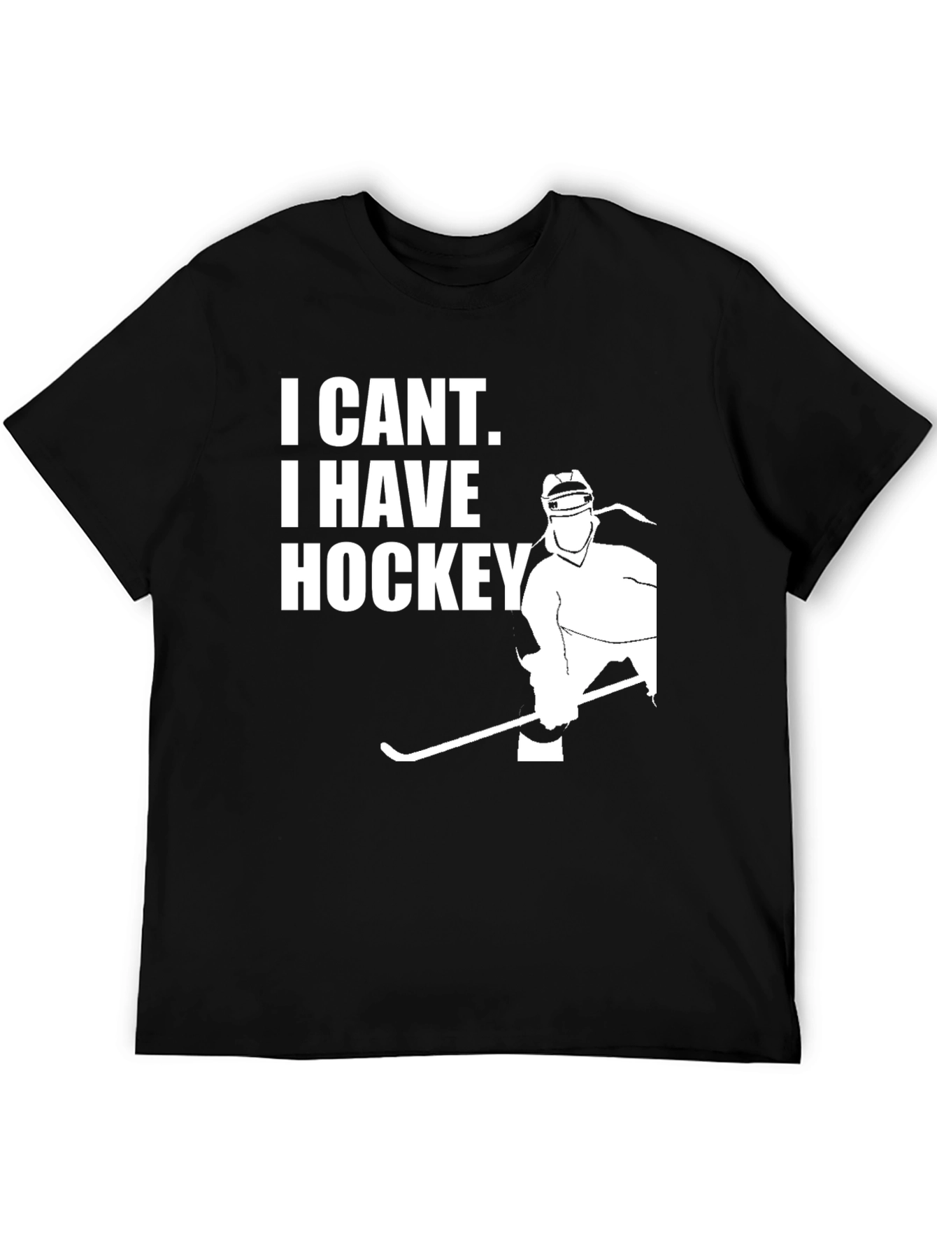 I Cant I Have Hockey Black T-Shirt