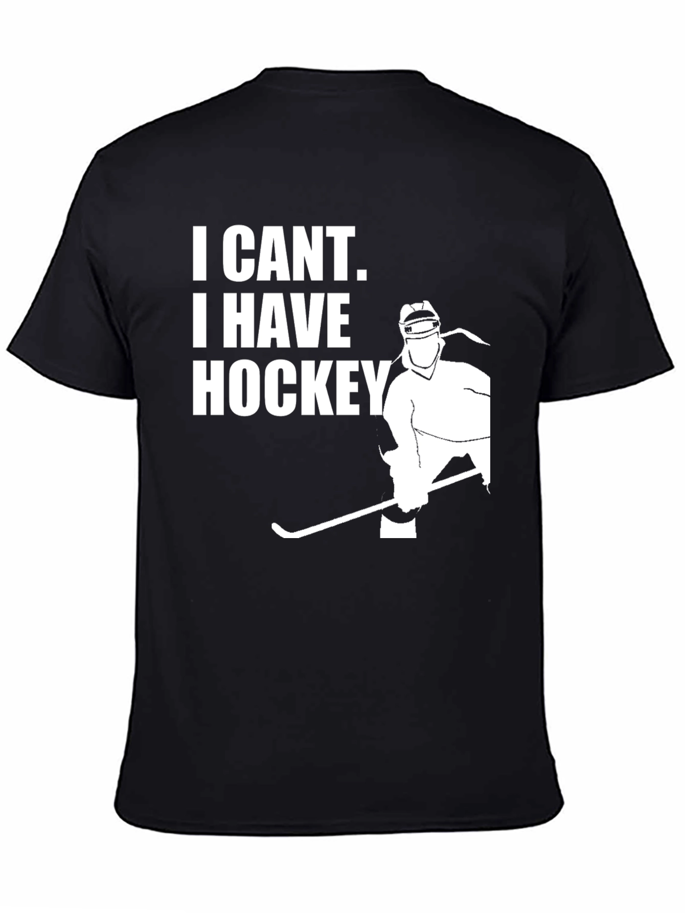 I Cant I Have Hockey Black T-Shirt