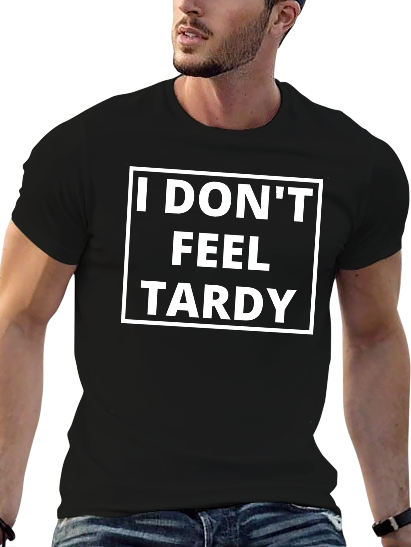 Funny I Dont Feel Tardy Graphic Tee
