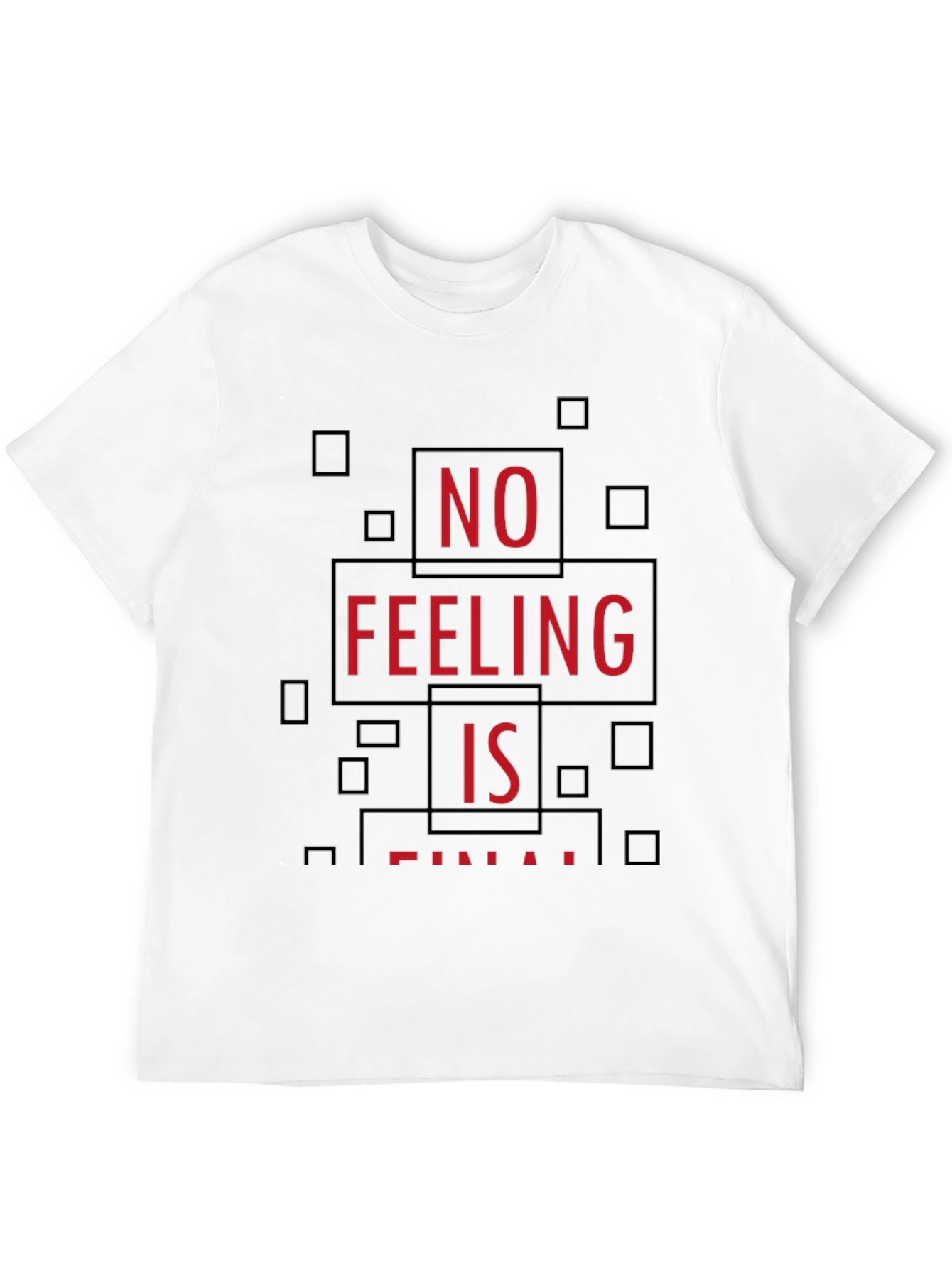 No Feeling is Final Graphic T-Shirt