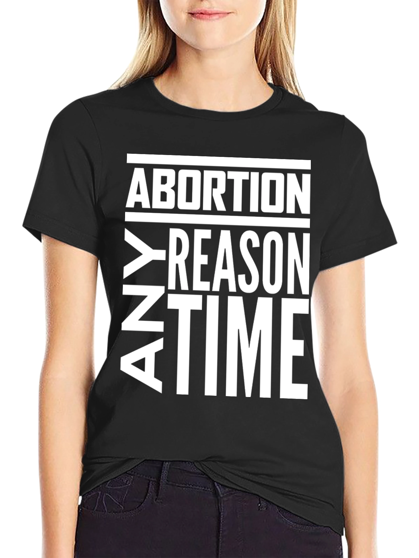 Abortion Any Reason Any Time T-Shirt