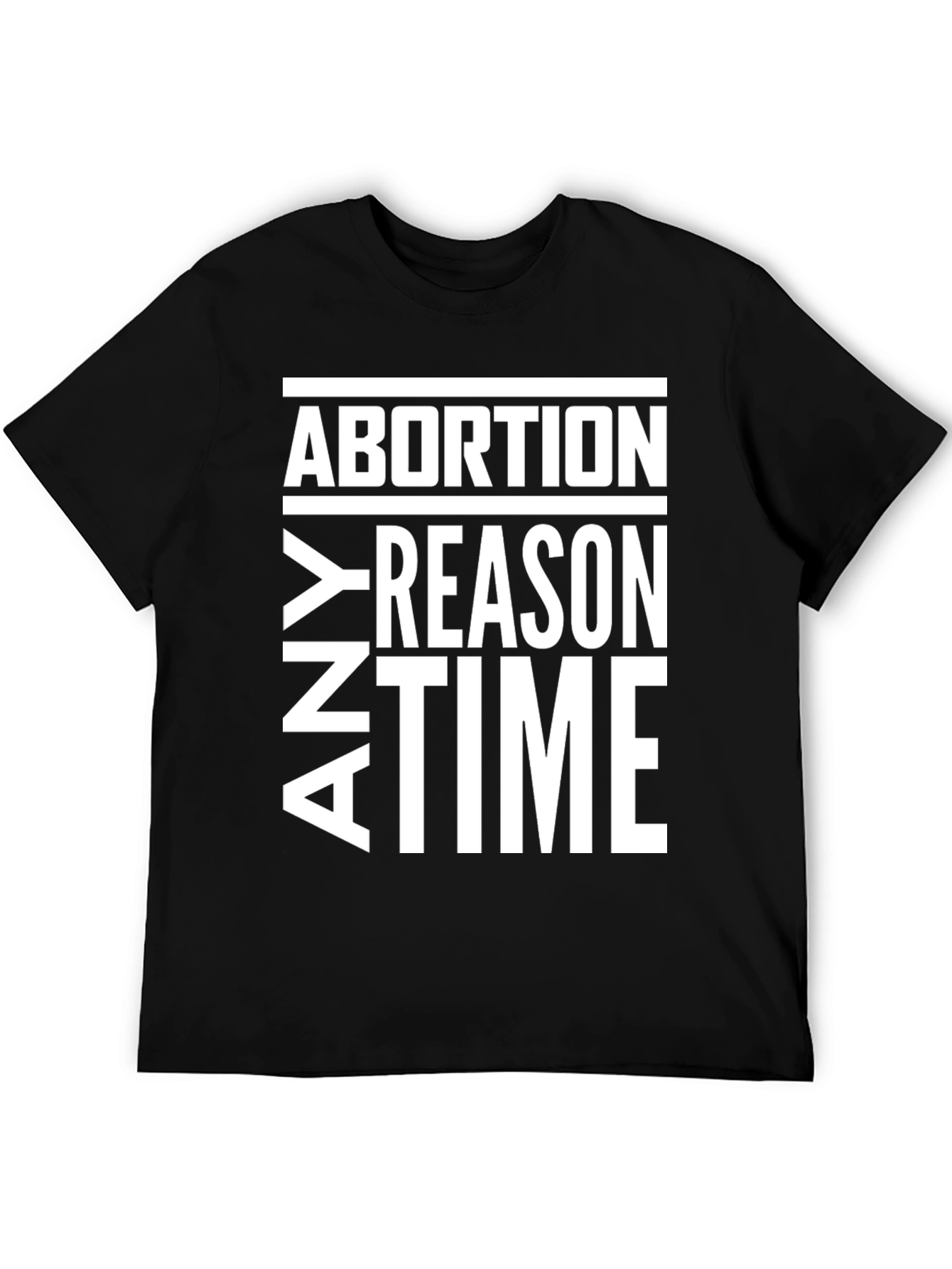 Abortion Any Reason Any Time T-Shirt