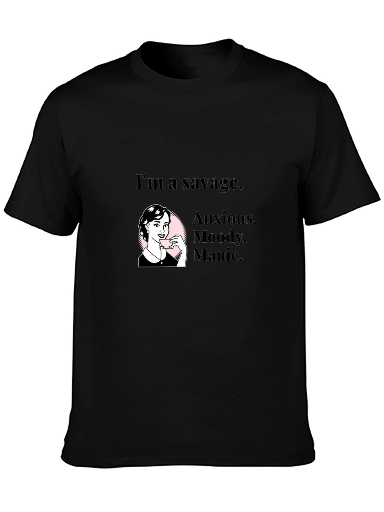 Savage Woman Graphic Tee - Anxious Moody Manic