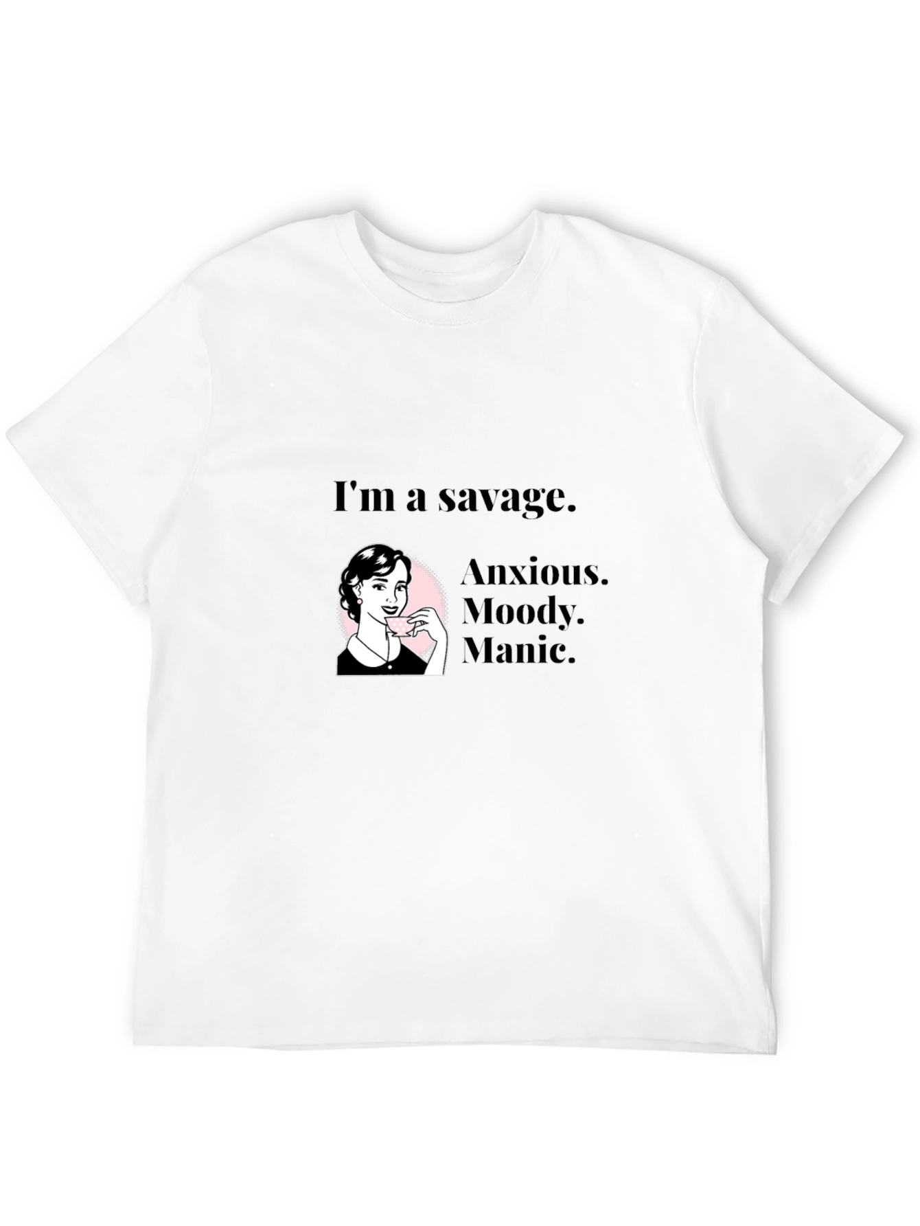 Savage Woman Graphic Tee - Anxious Moody Manic