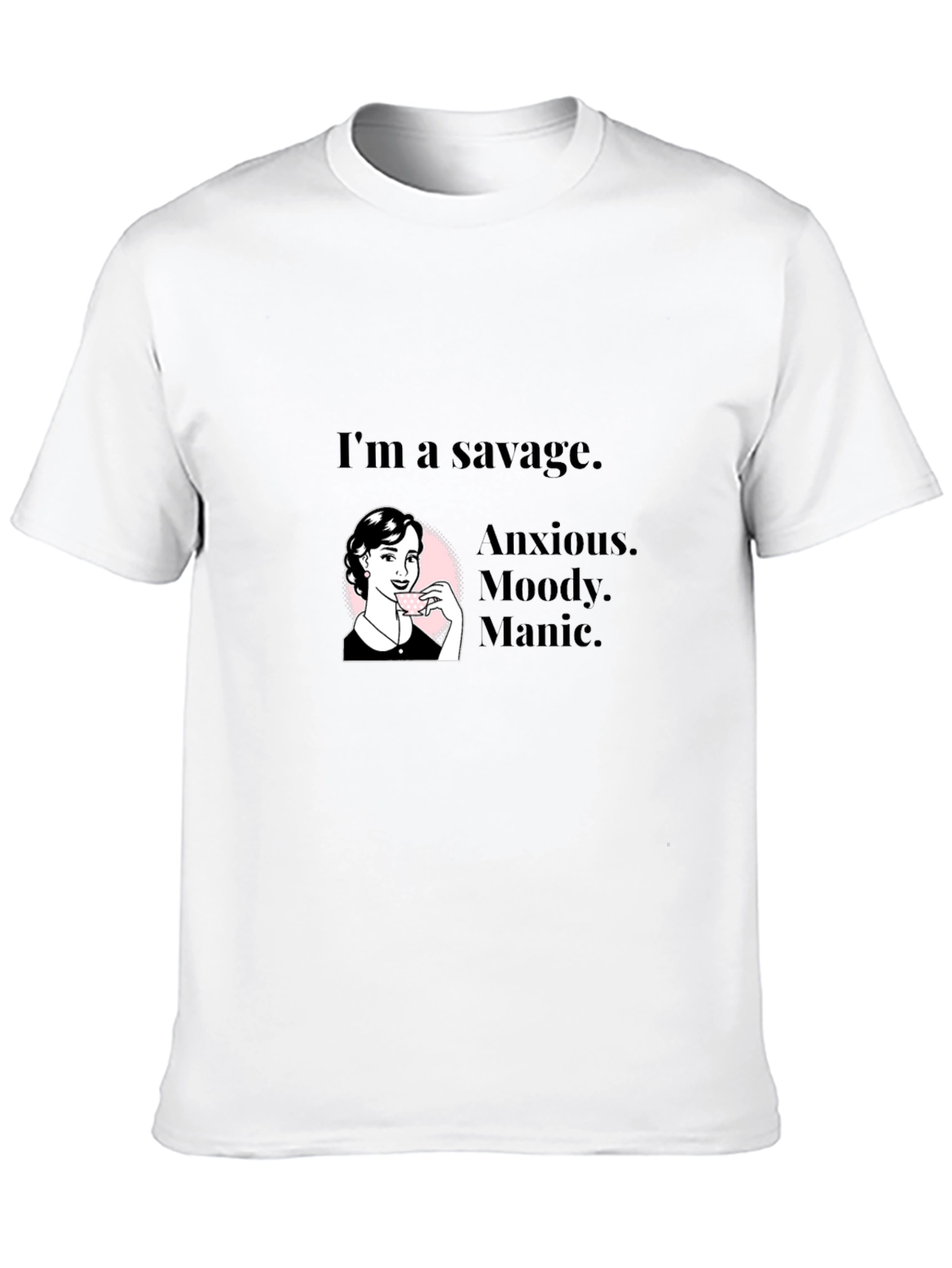 Savage Woman Graphic Tee - Anxious Moody Manic