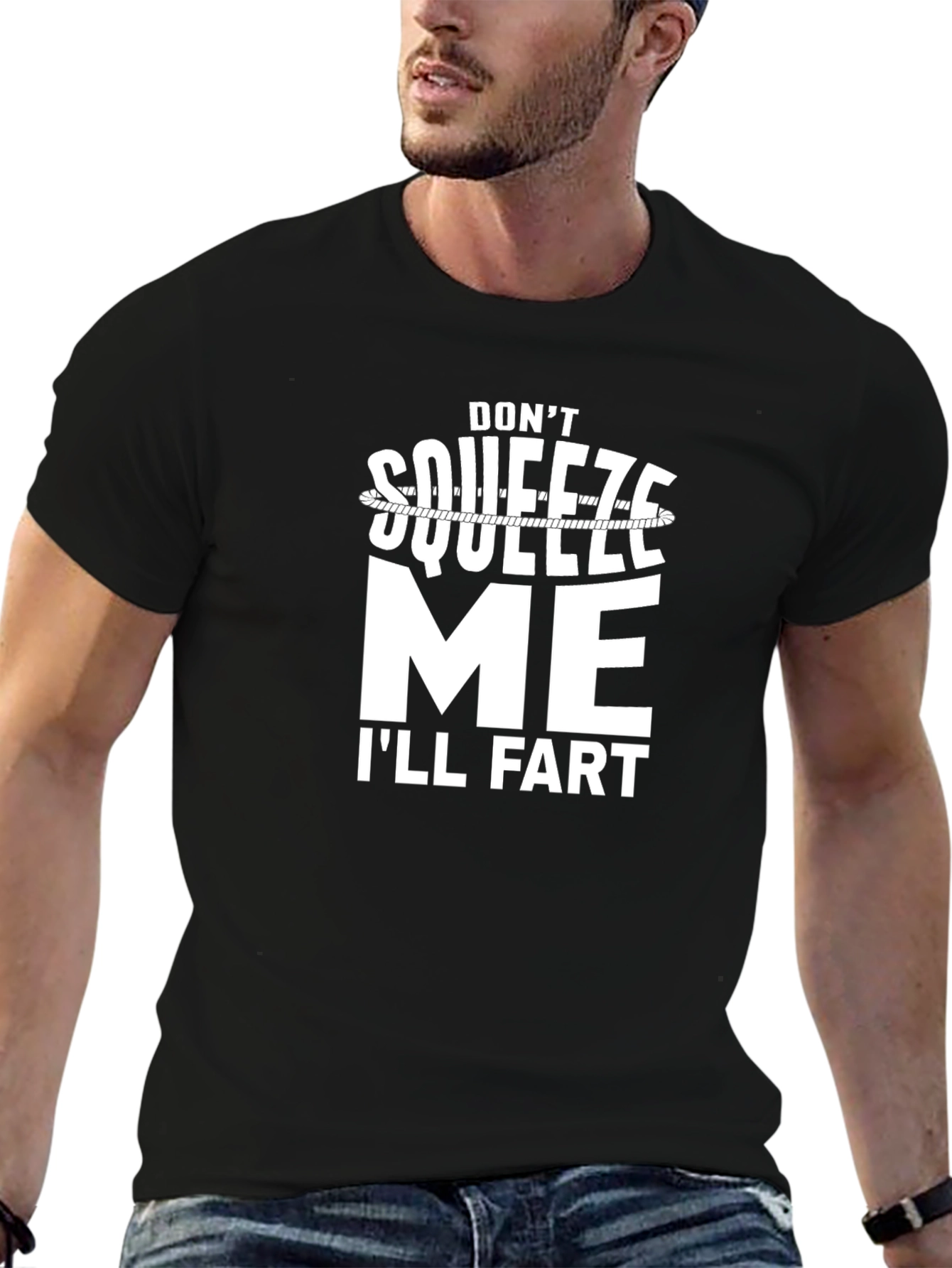 Dont Squeeze Me Ill Fart Graphic Tee