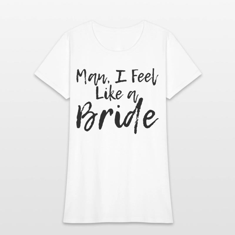 Man I Feel Like A Bride
