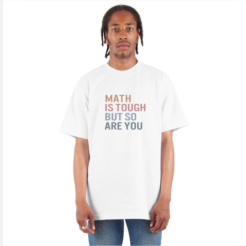 Math Is Tough But So Are You Funny Math Struggle