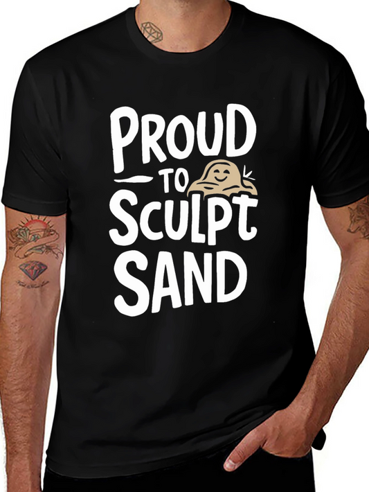 Proud to Sculpt Sand T-Shirt Black Cotton Tee