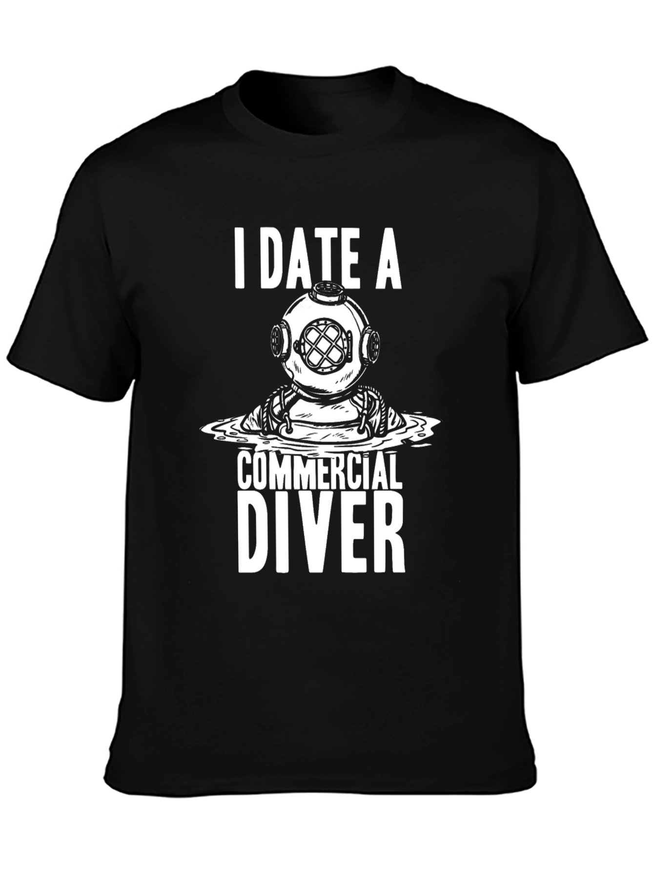 I Date A Commercial Diver T-Shirt