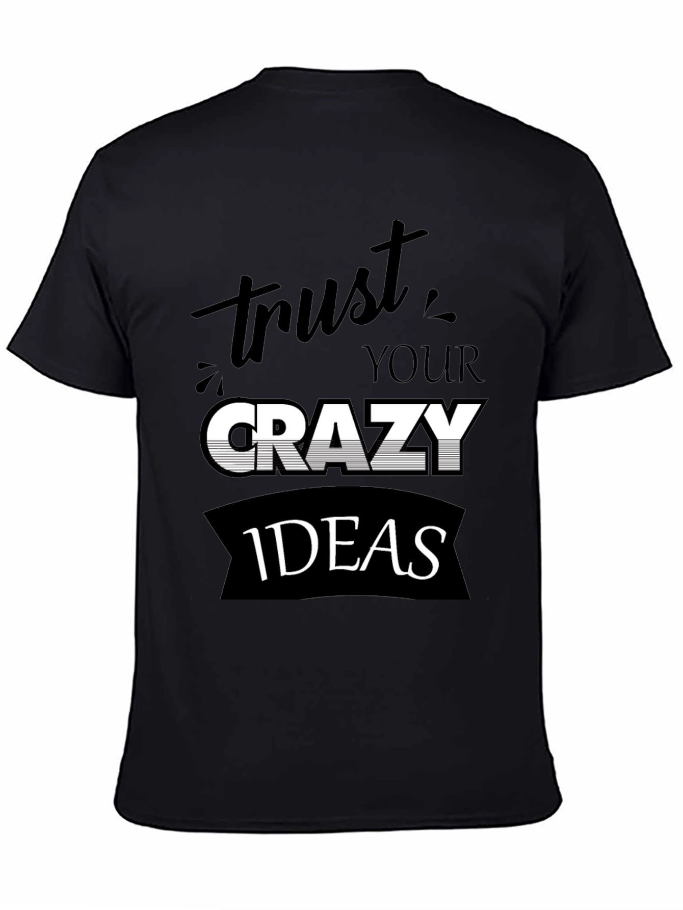 Trust Your Crazy Ideas Black T-Shirt