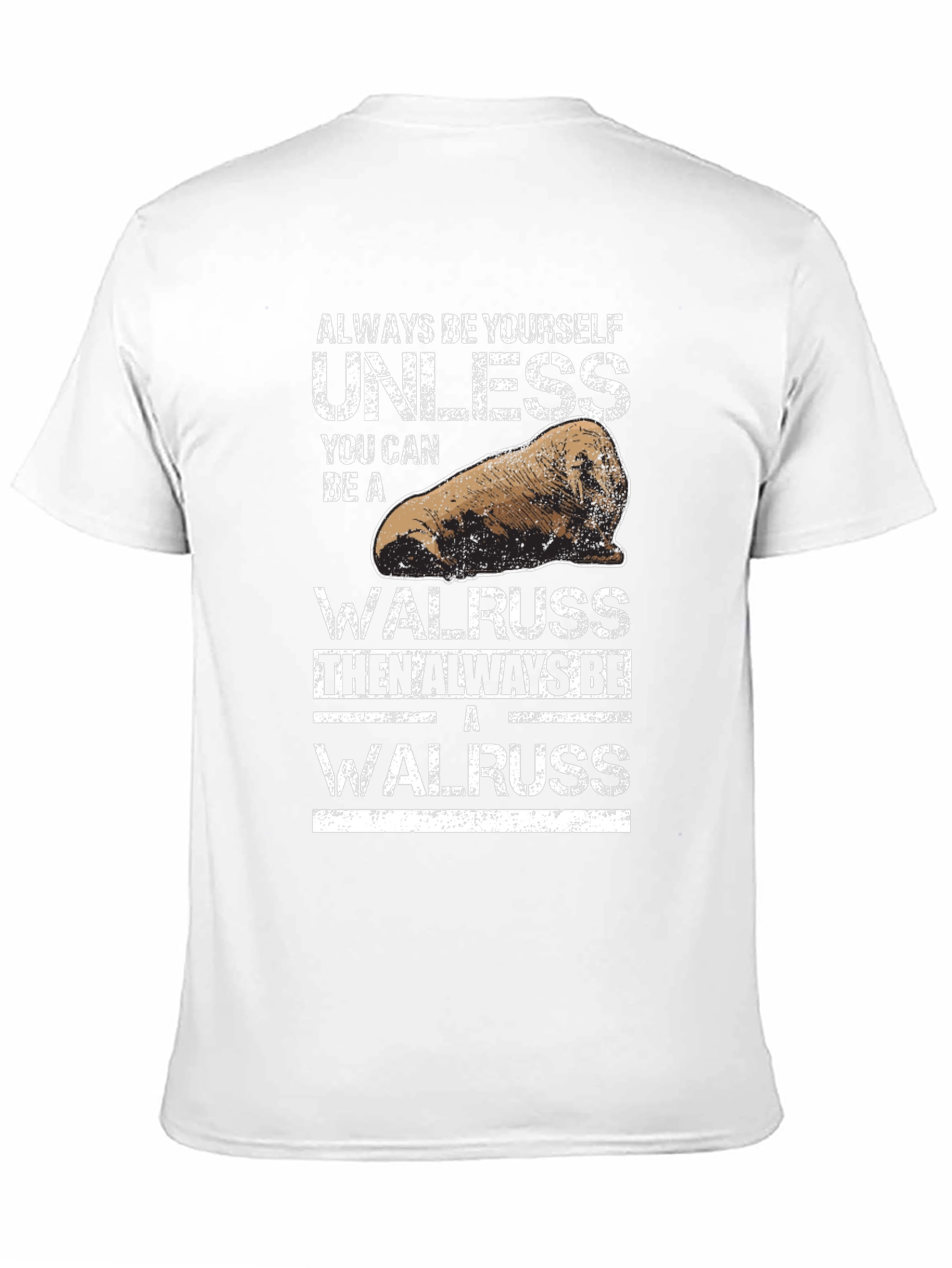Always Be Yourself Unless Walrus Graphic Tee