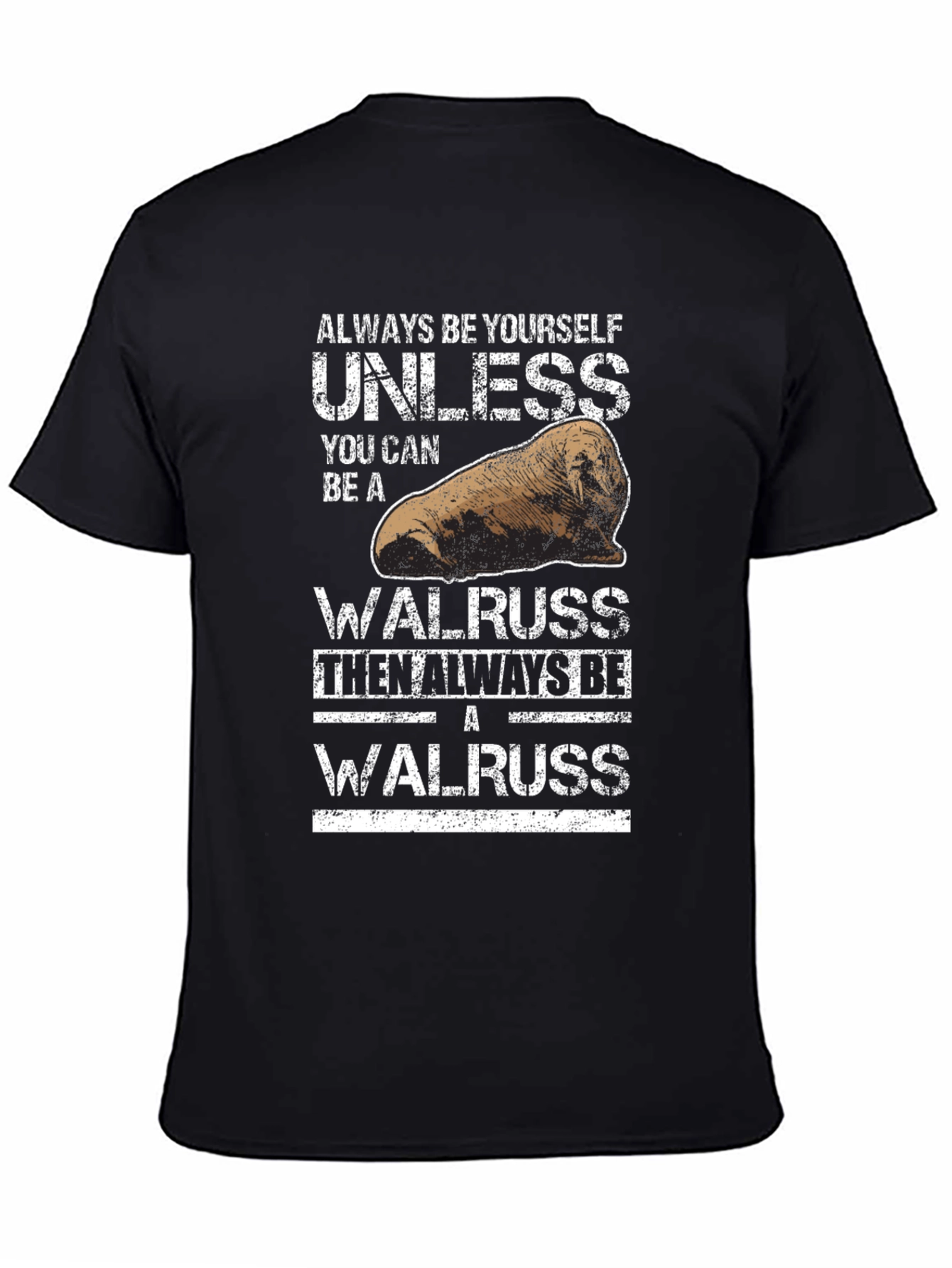 Always Be Yourself Unless Walrus Graphic Tee