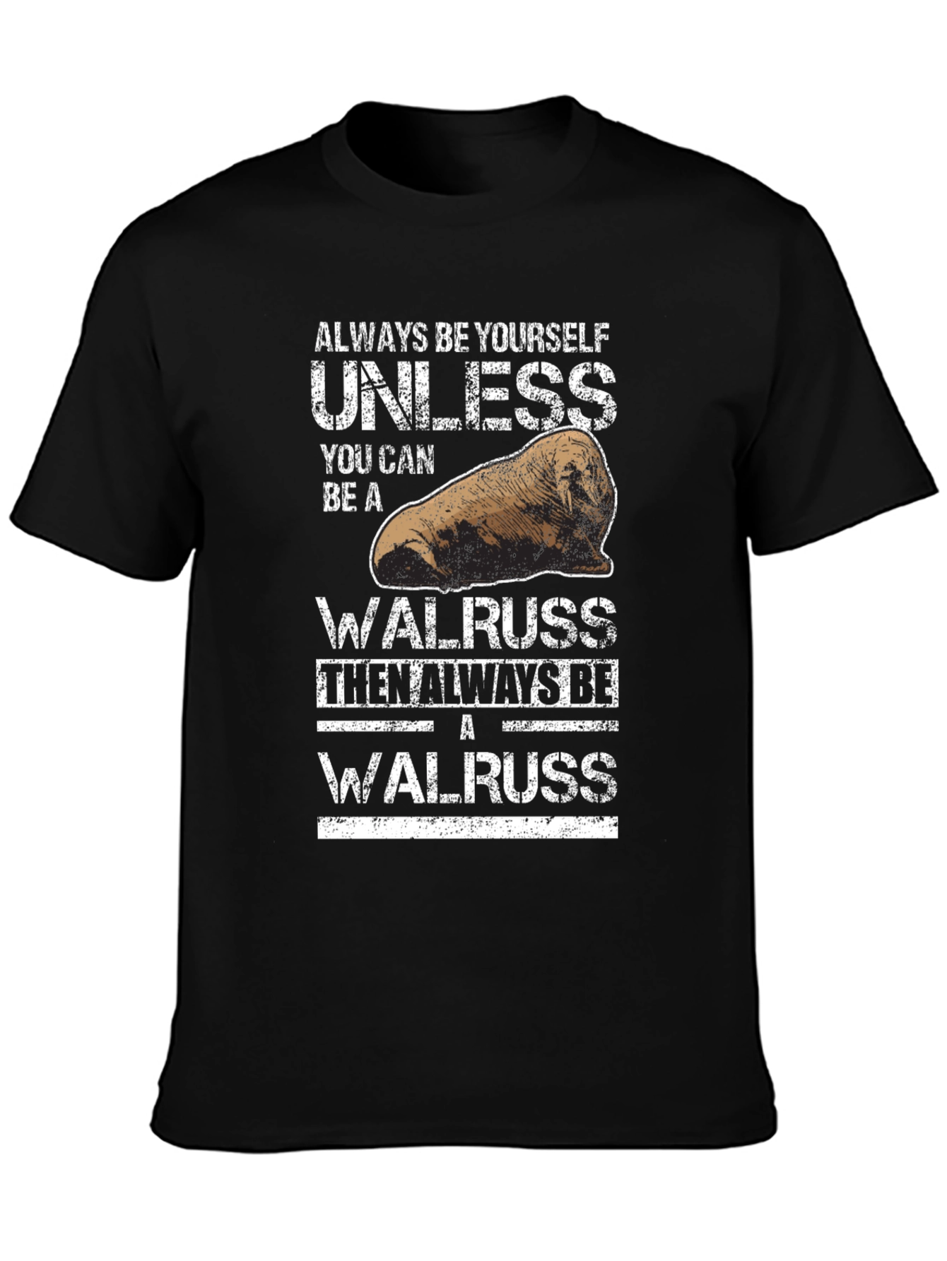 Always Be Yourself Unless Walrus Graphic Tee