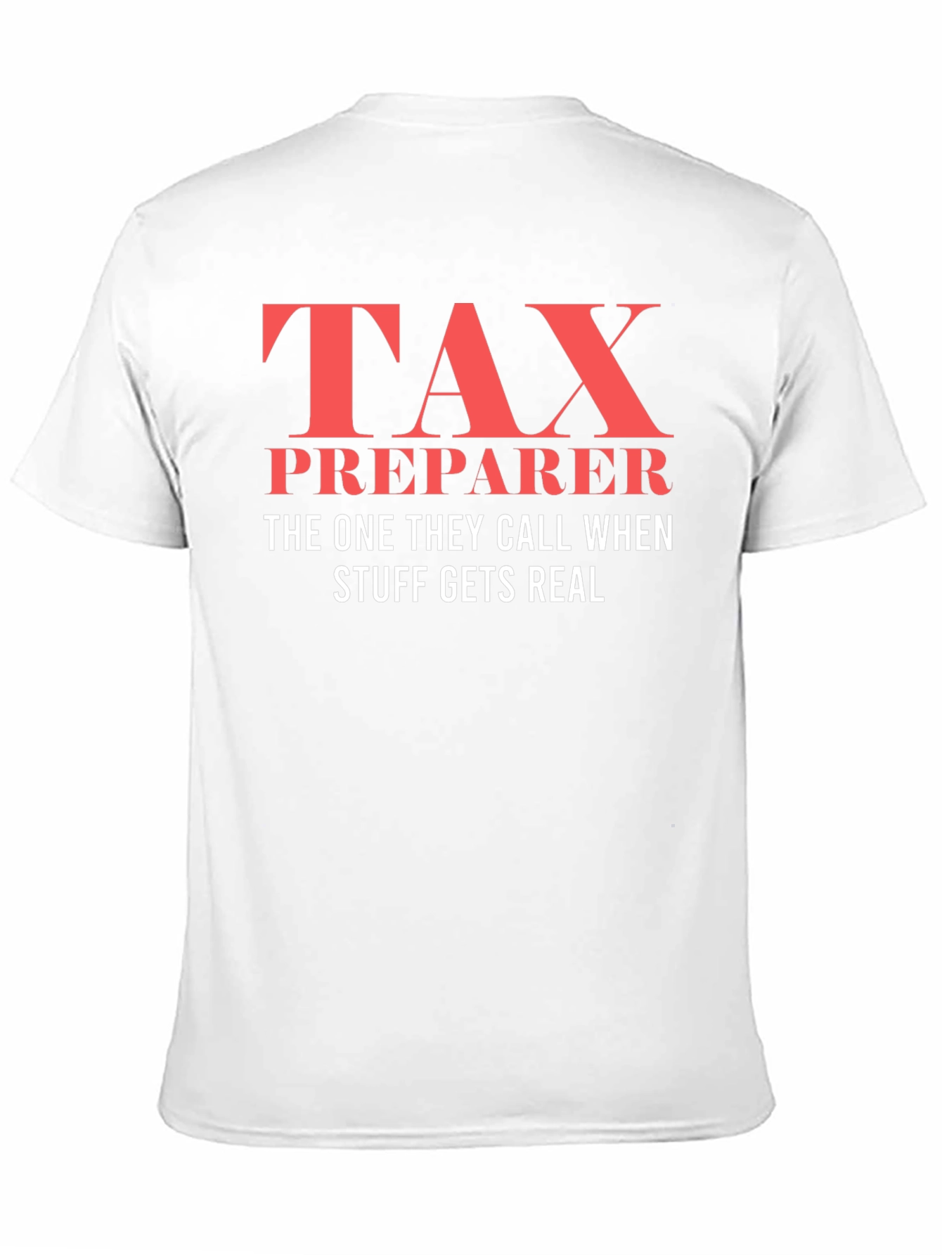 Tax Preparer T-Shirt - When Things Get Real!