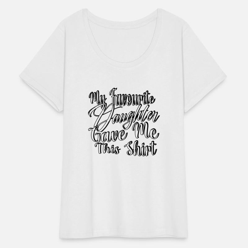 my favorite daughter gave me this shirt