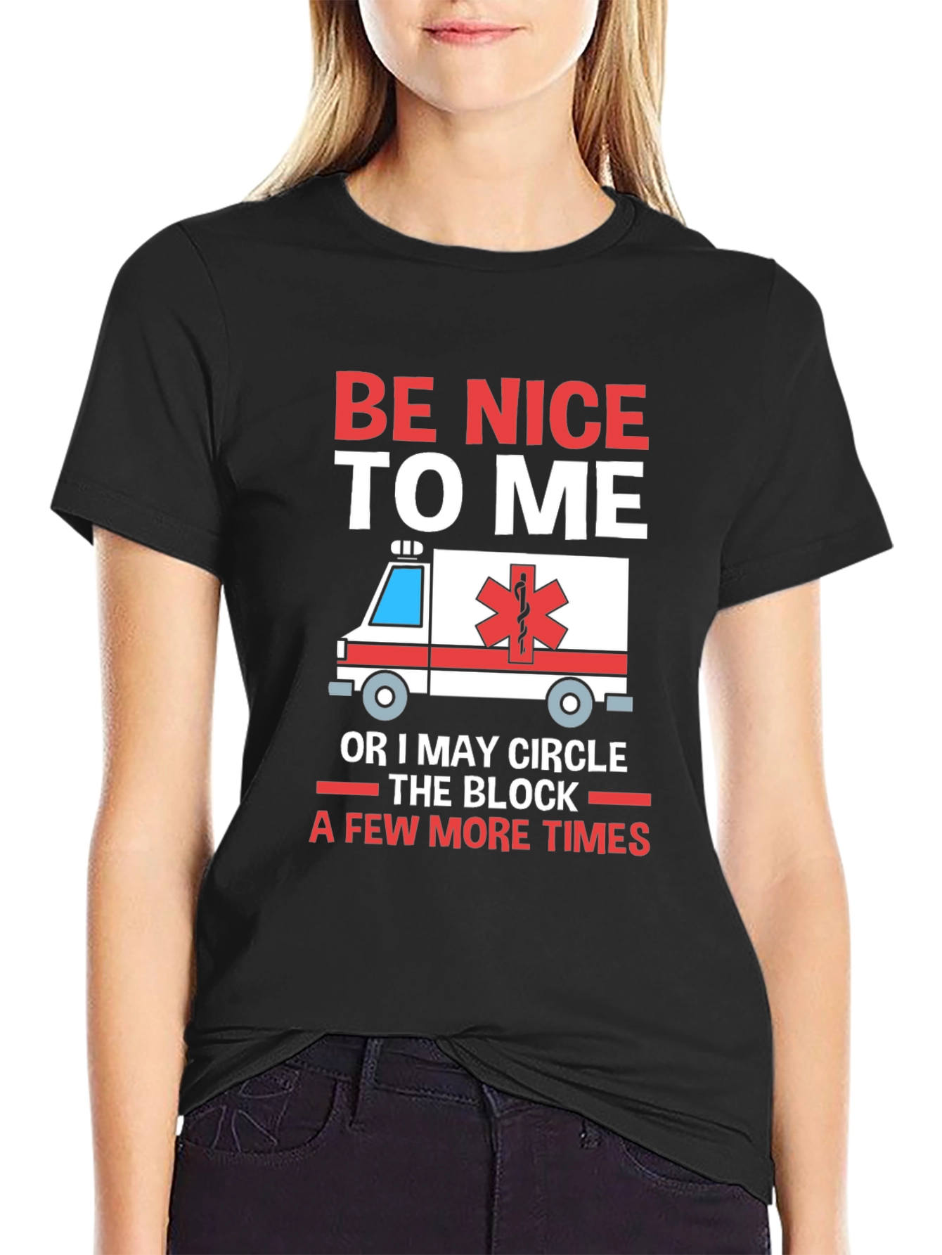 Be Nice to Me Funny EMT T-Shirt