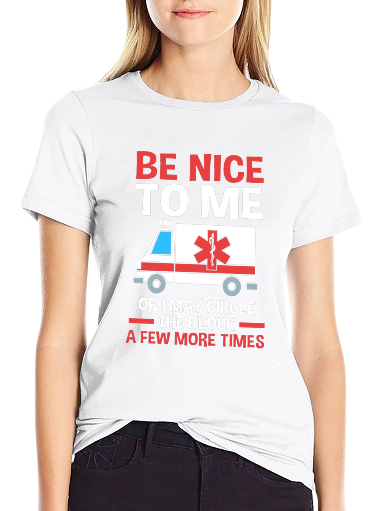 Be Nice to Me Funny EMT T-Shirt