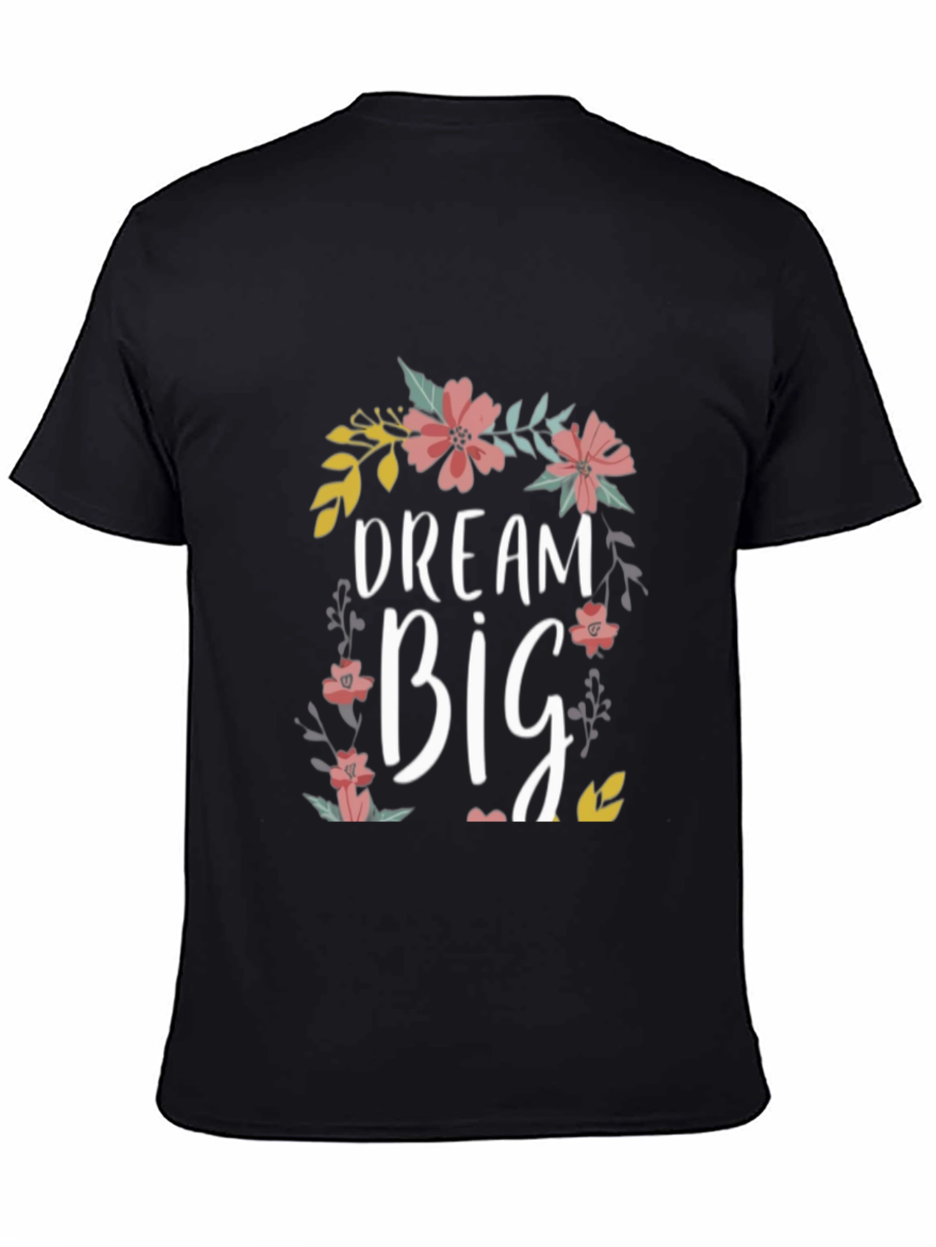 Dream Big Floral T-Shirt - Motivational Tee