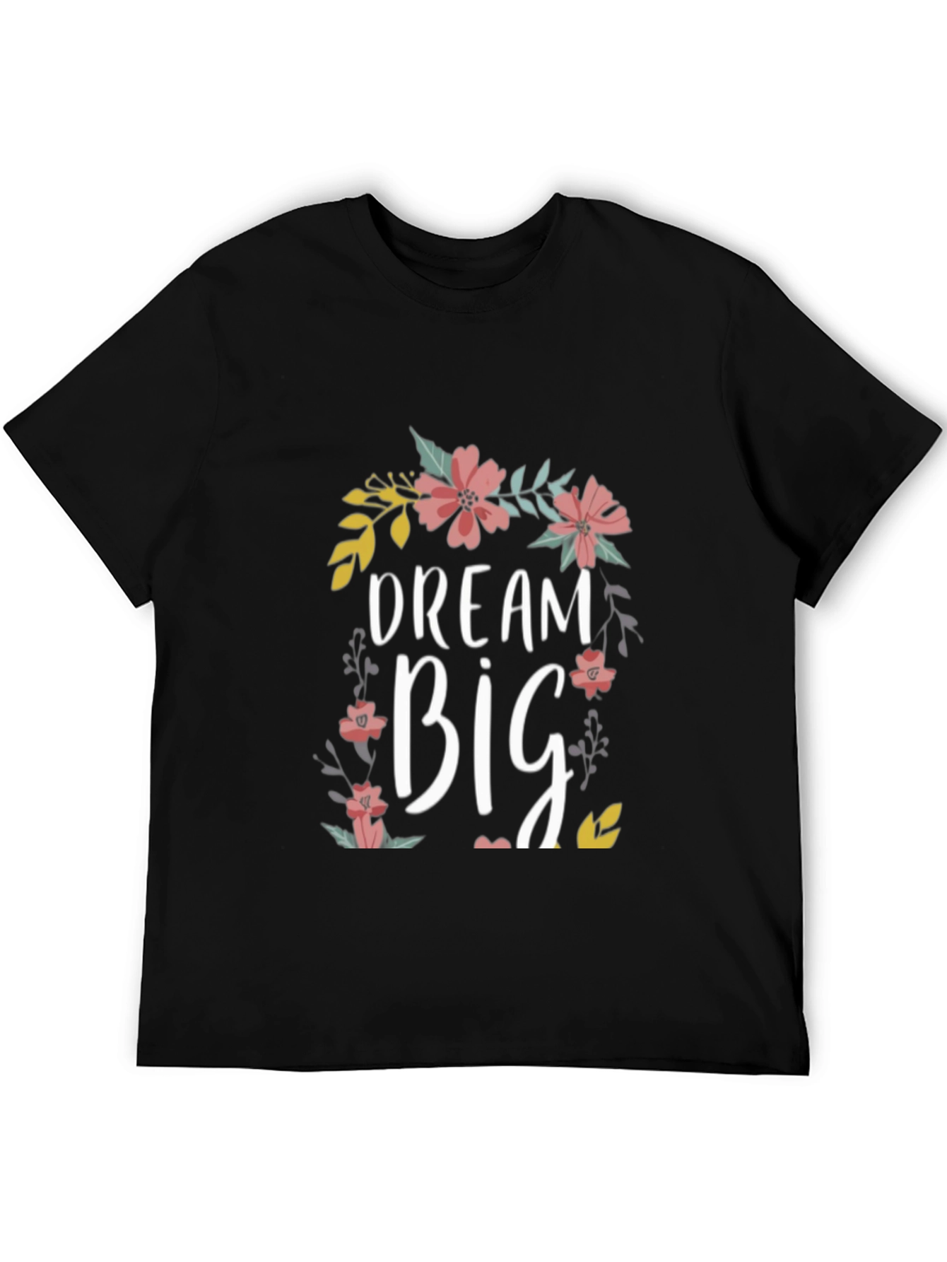 Dream Big Floral T-Shirt - Motivational Tee