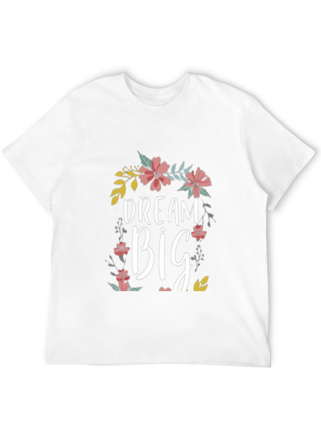 Dream Big Floral T-Shirt - Motivational Tee