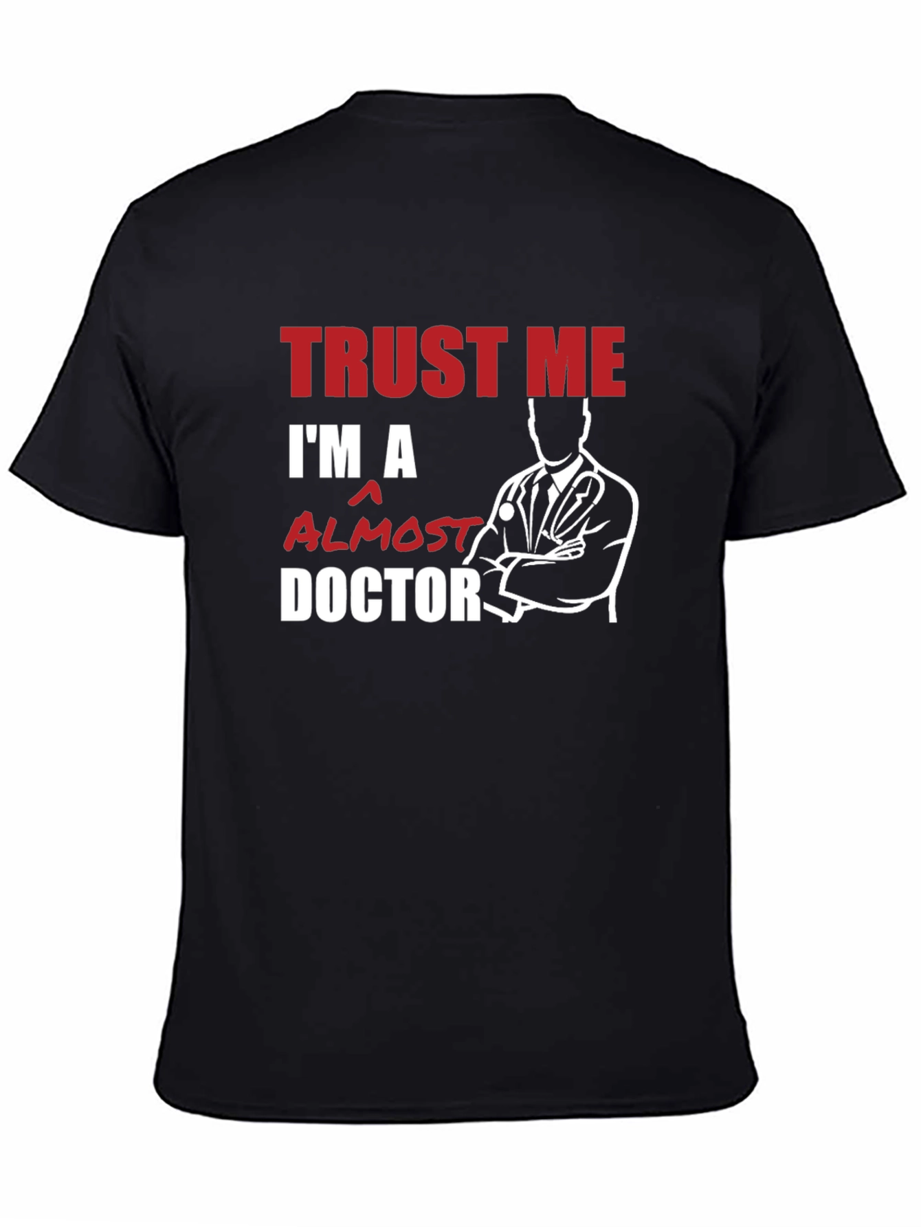 Trust Me Im Almost a Doctor T-Shirt