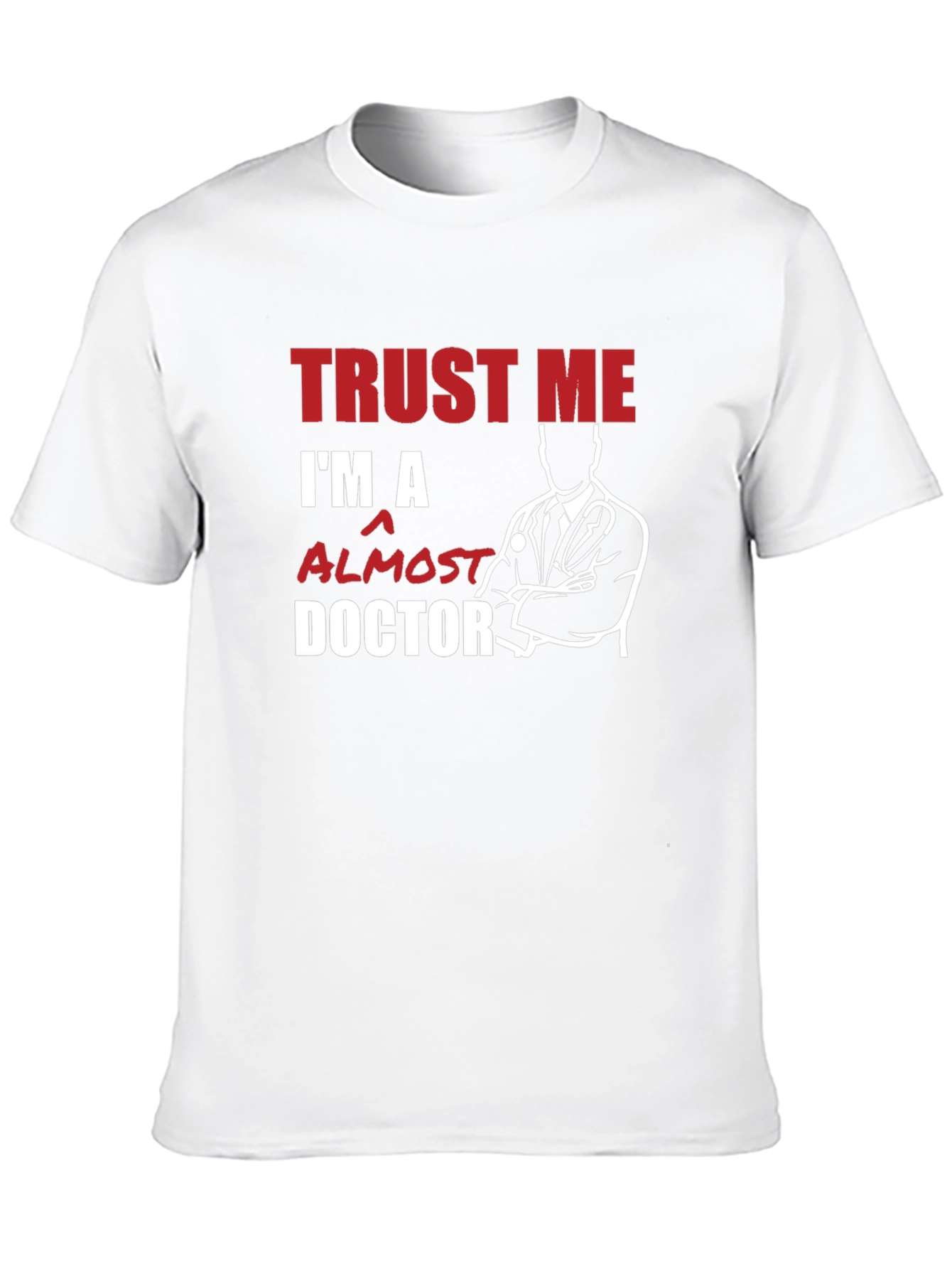 Trust Me Im Almost a Doctor T-Shirt