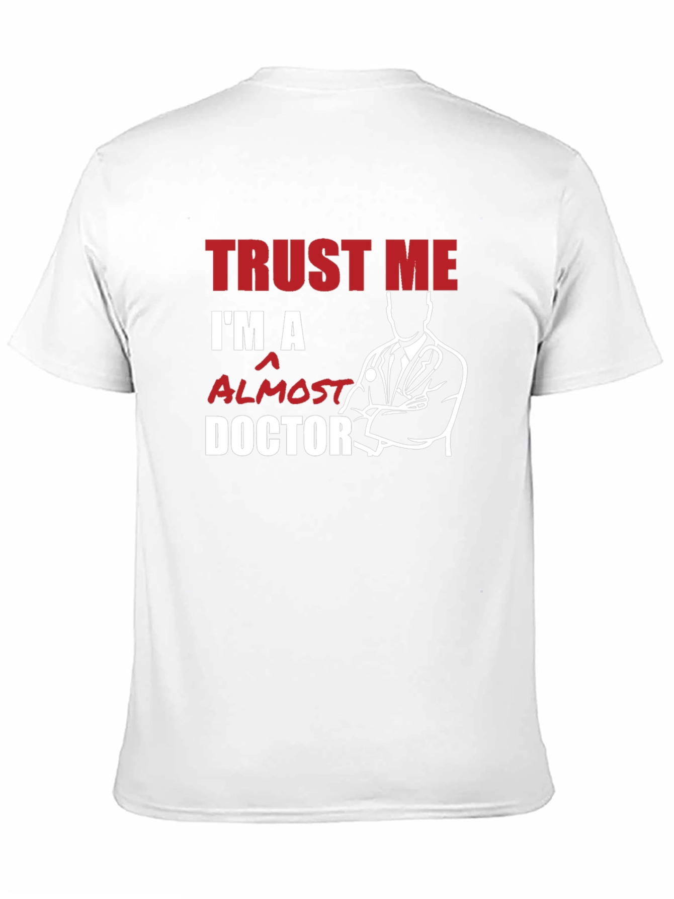 Trust Me Im Almost a Doctor T-Shirt