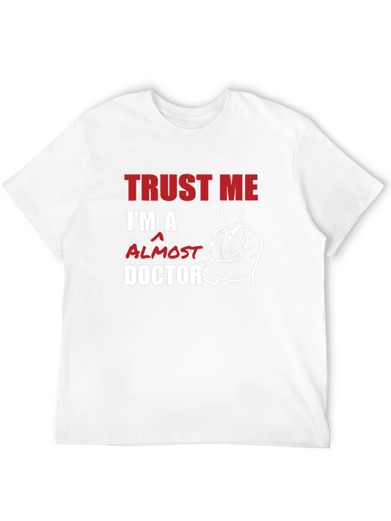 Trust Me Im Almost a Doctor T-Shirt