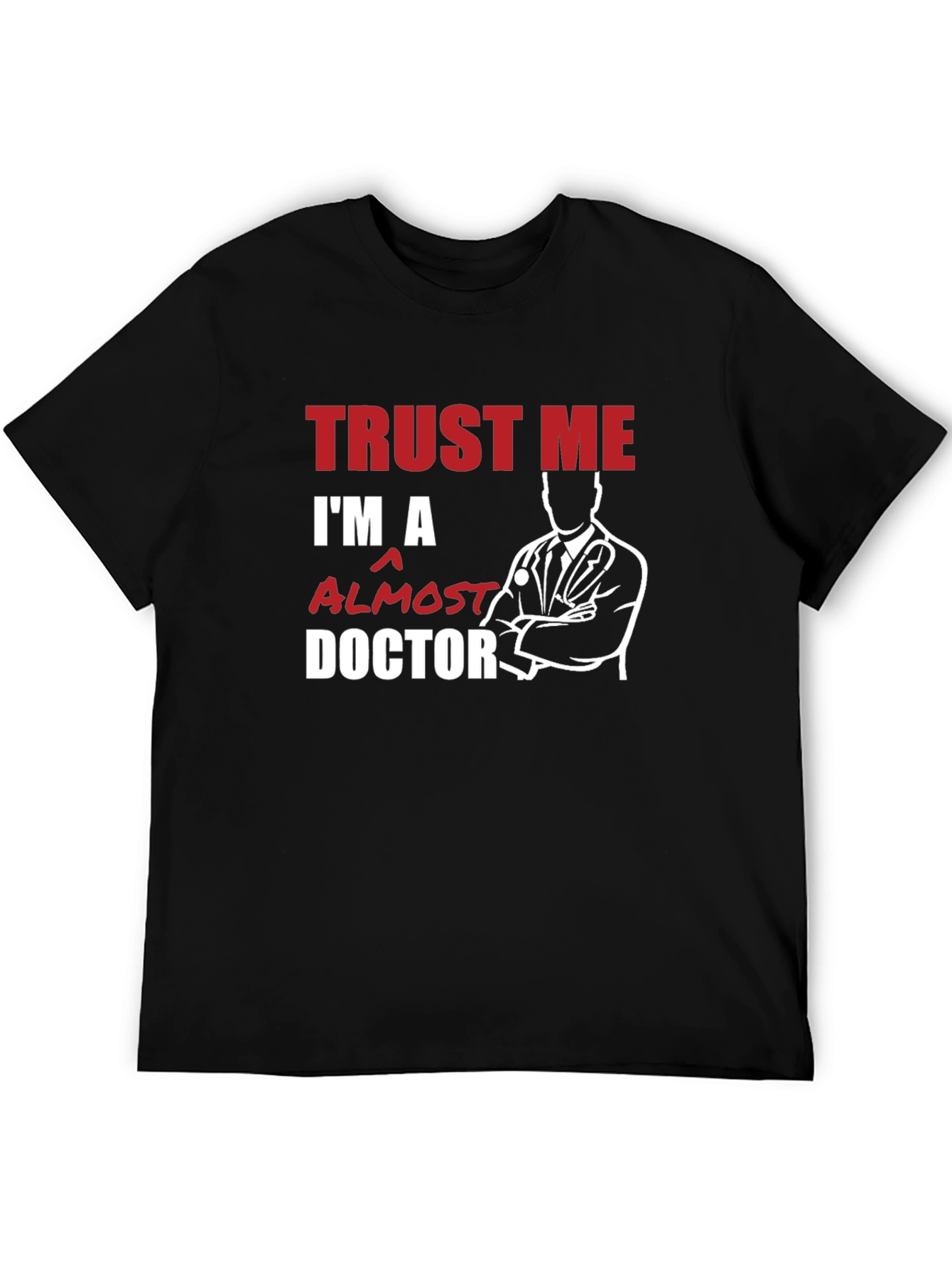 Trust Me Im Almost a Doctor T-Shirt