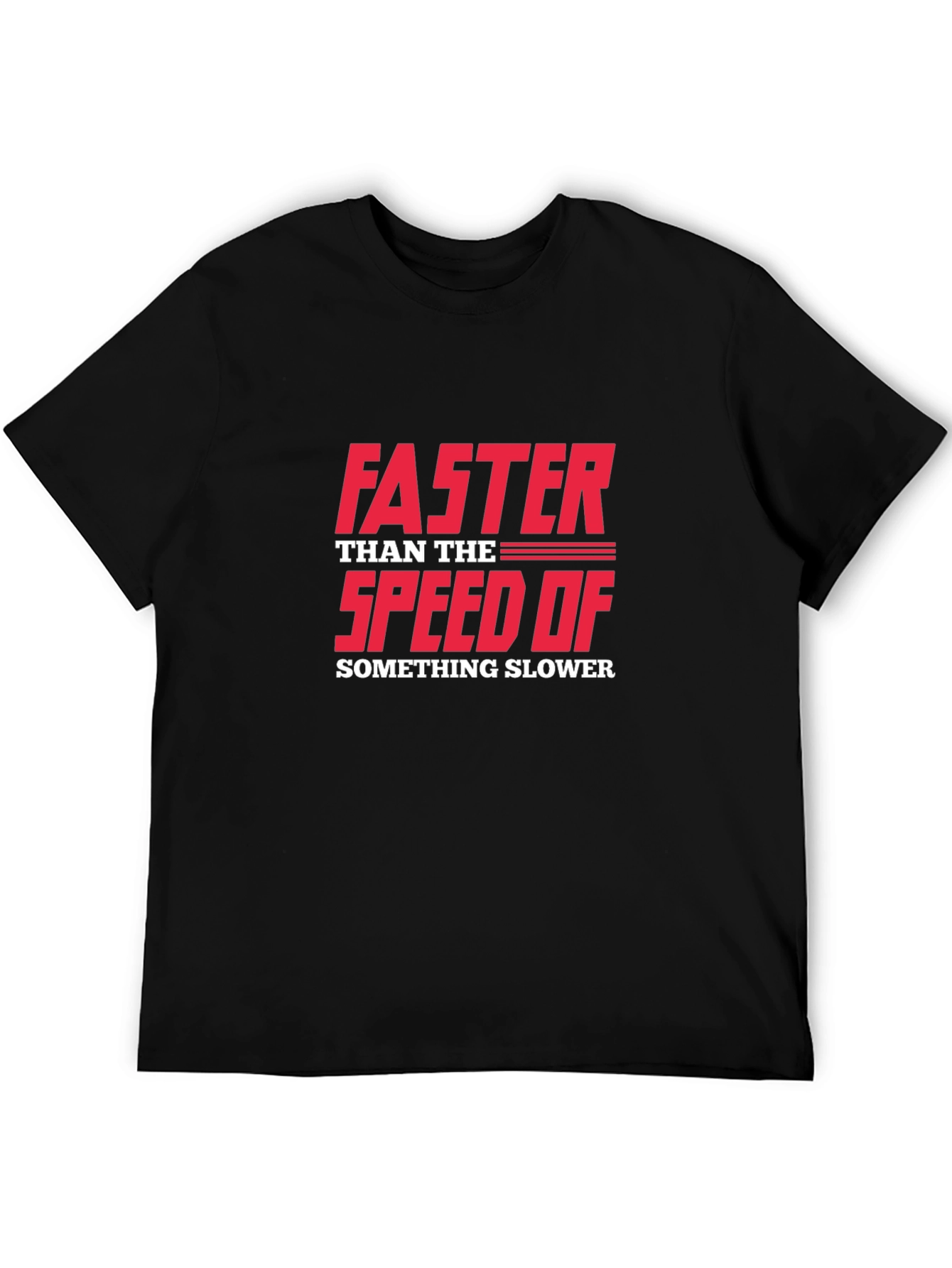 Funny Sarcastic Faster Speed Graphic T-Shirt