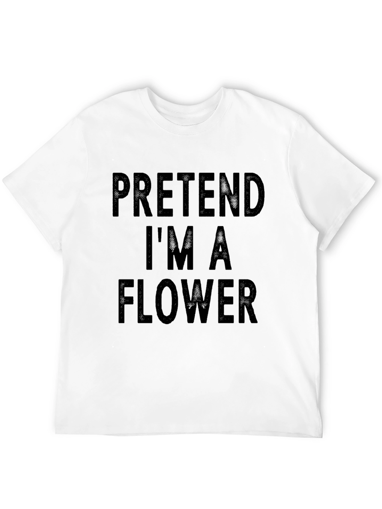 Pretend Im a Flower T-Shirt - Funny Costume Tee