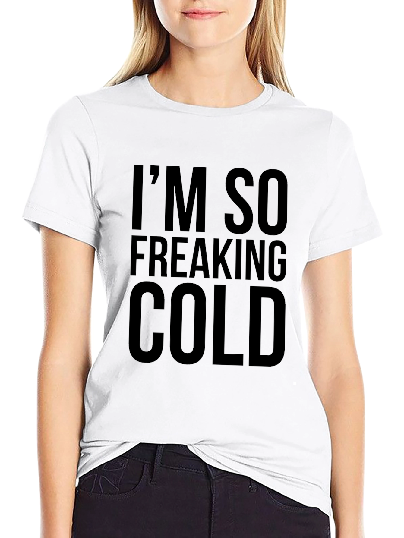 Im So Freaking Cold Graphic Tee - Unisex
