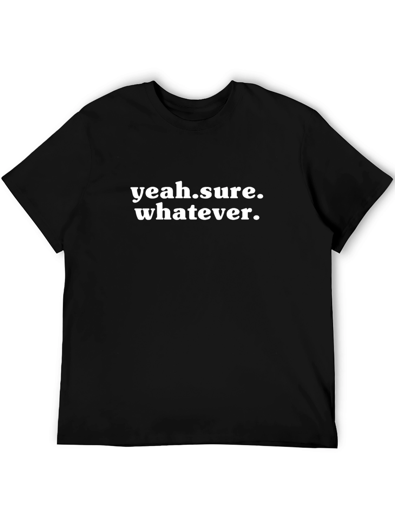 Yeah Sure Whatever Tee - Casual Black T-Shirt