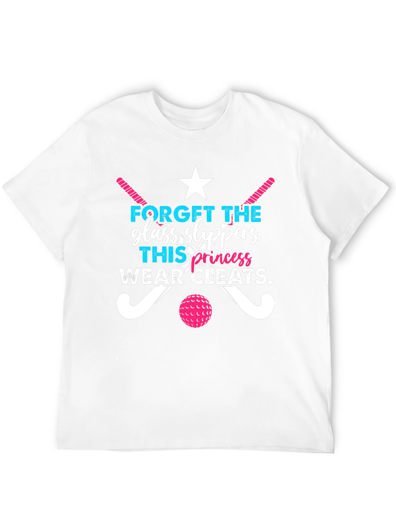 Funny Field Hockey T-Shirt: Glass Slippers? Wear Cleats!