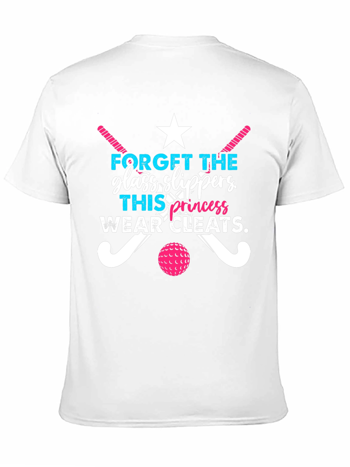 Funny Field Hockey T-Shirt: Glass Slippers? Wear Cleats!